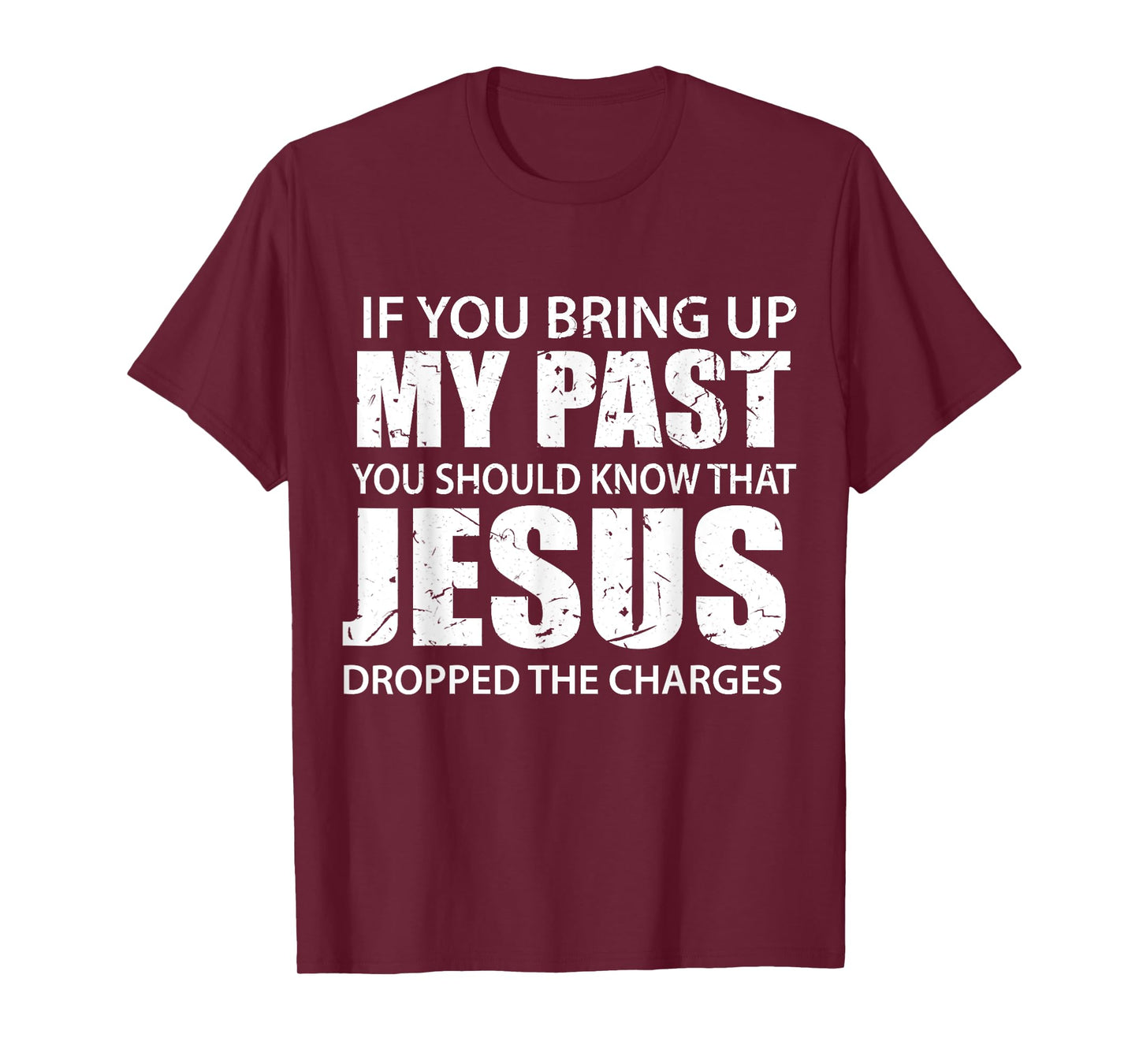 If You Bring Up My Past You Should Know That Jesus Dropped T-Shirt