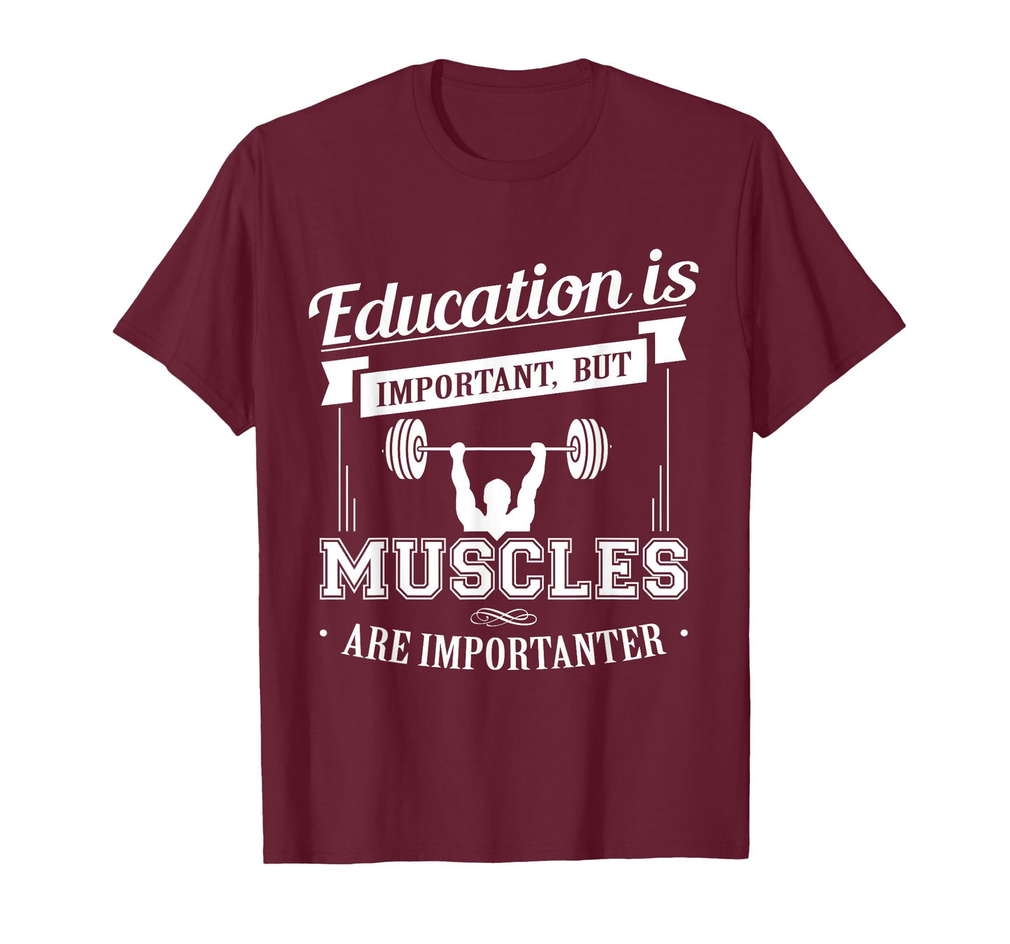 Education Is Important But Muscles Are Importanter T-Shirt