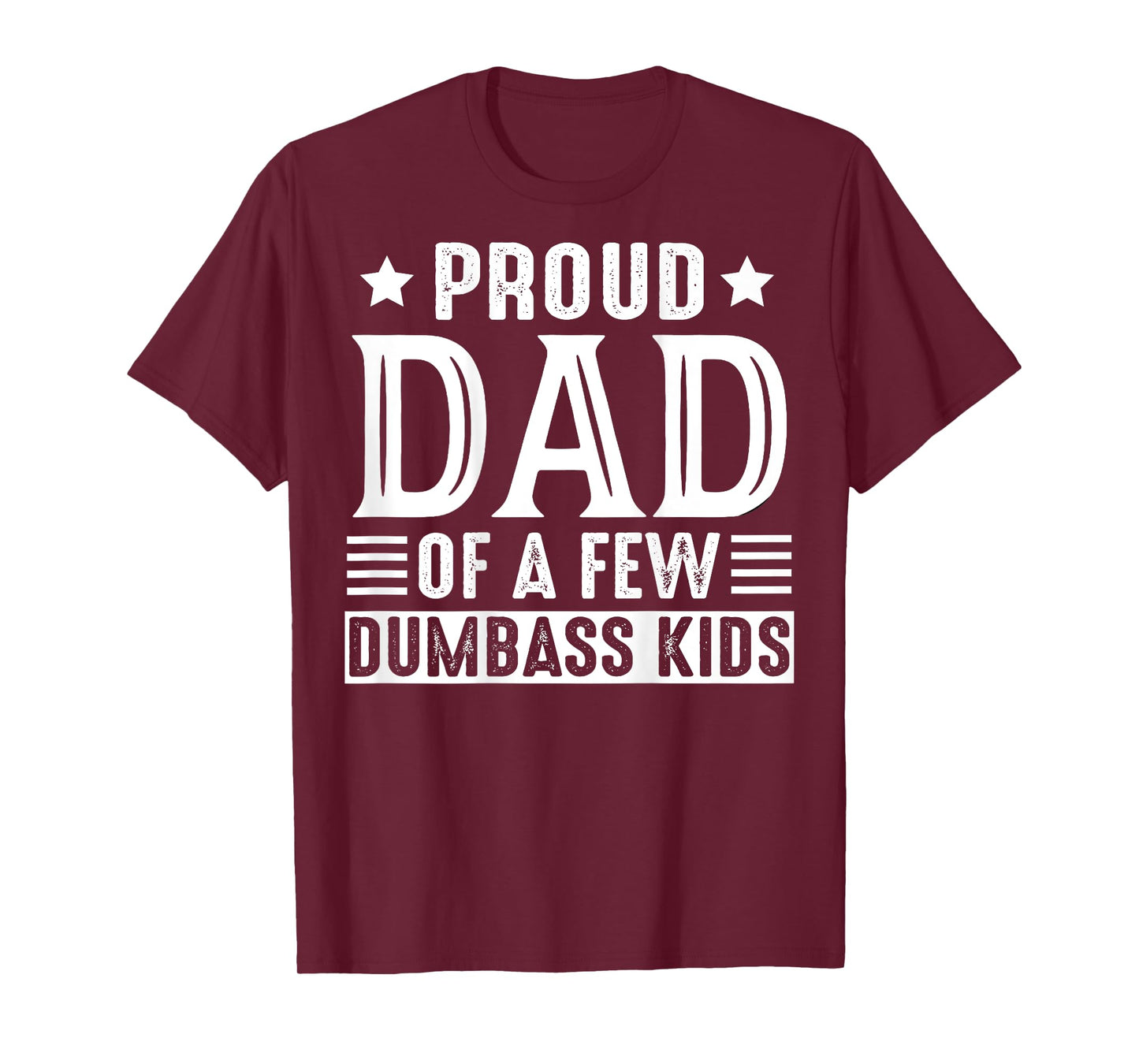 Retro Vintage Proud Dad Of A Few Dumbass Kids (ON BACK) T-Shirt