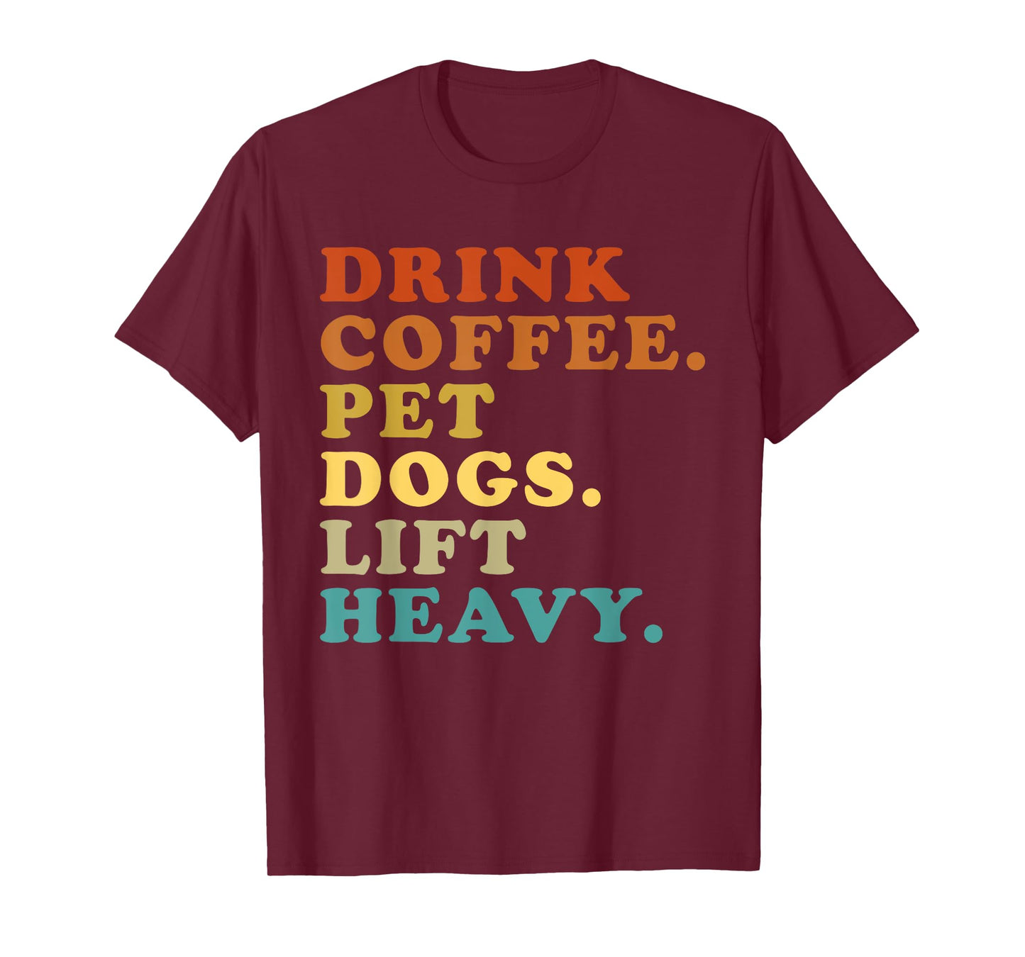 Drink Coffee Pet Dogs Lift Heavy Funny Gym Retro Vintage T-Shirt