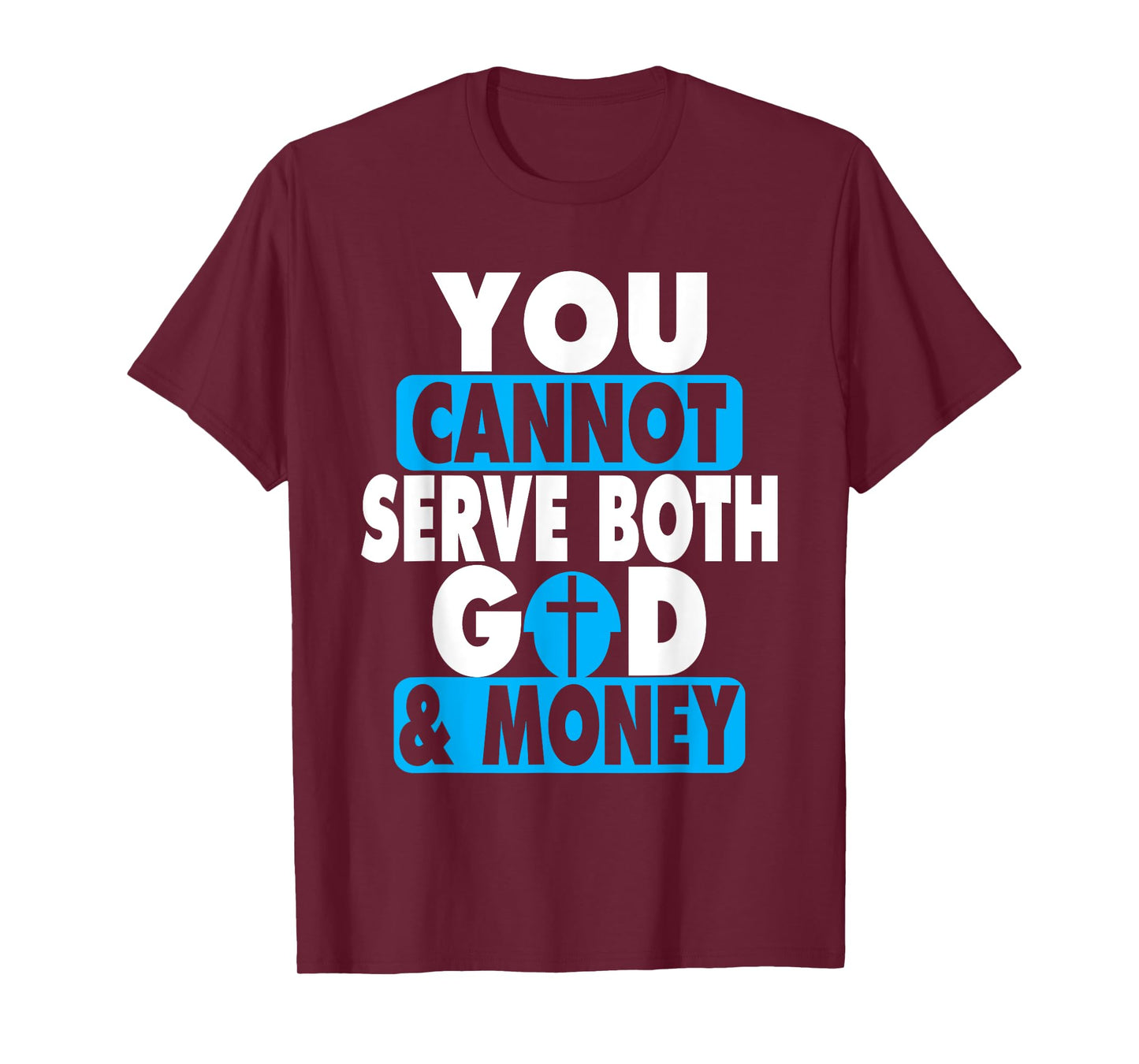 You Cannot Serve Both God and Money Jesus Christian t-shirt