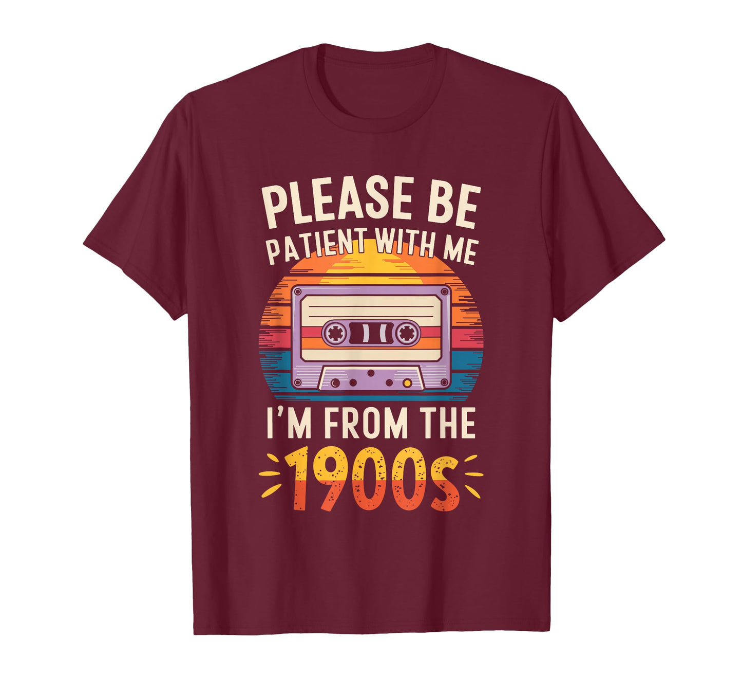 Please Be Patient With Me I'm From The 1900s Shirt Men Women T-Shirt