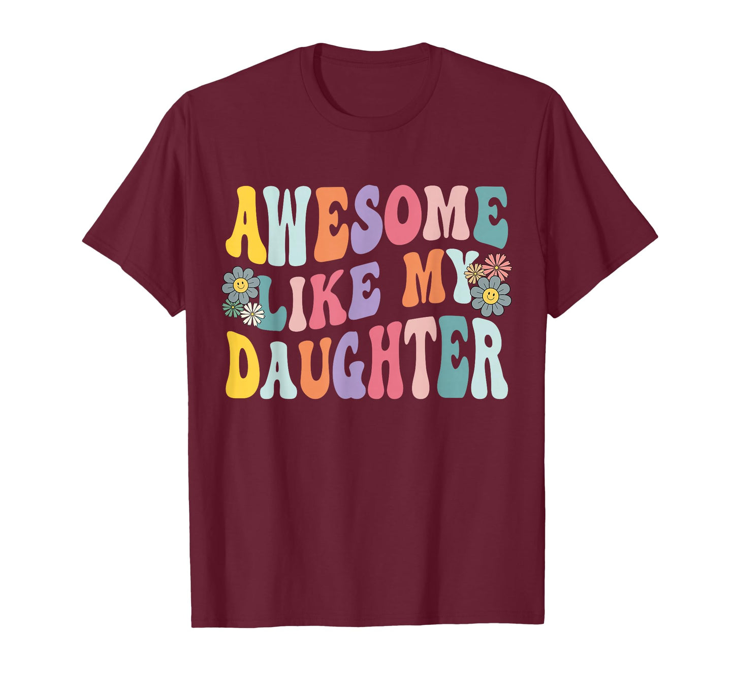 Awesome Like My Daughter Funny Mothers Fathers Day Mom Dad T-Shirt