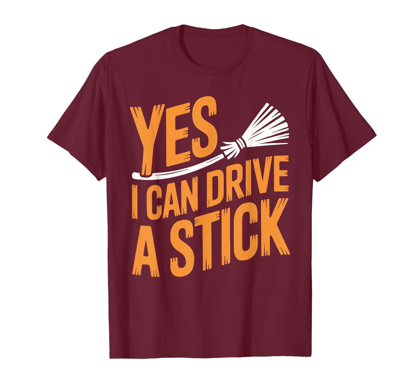 Yes, I Can Drive A Stick Halloween Spooky Witch Broom Funny T-Shirt