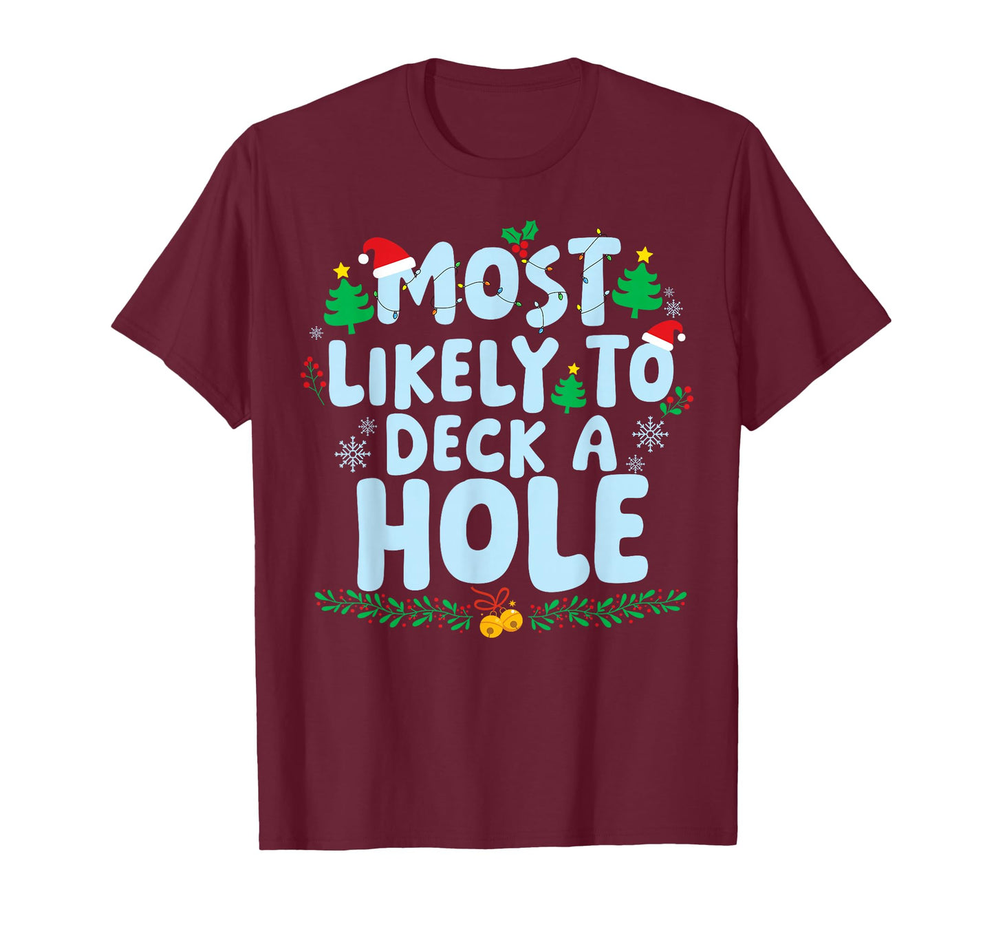 Most Likely to Deck A Hole Family Matching Christmas Holiday T-Shirt