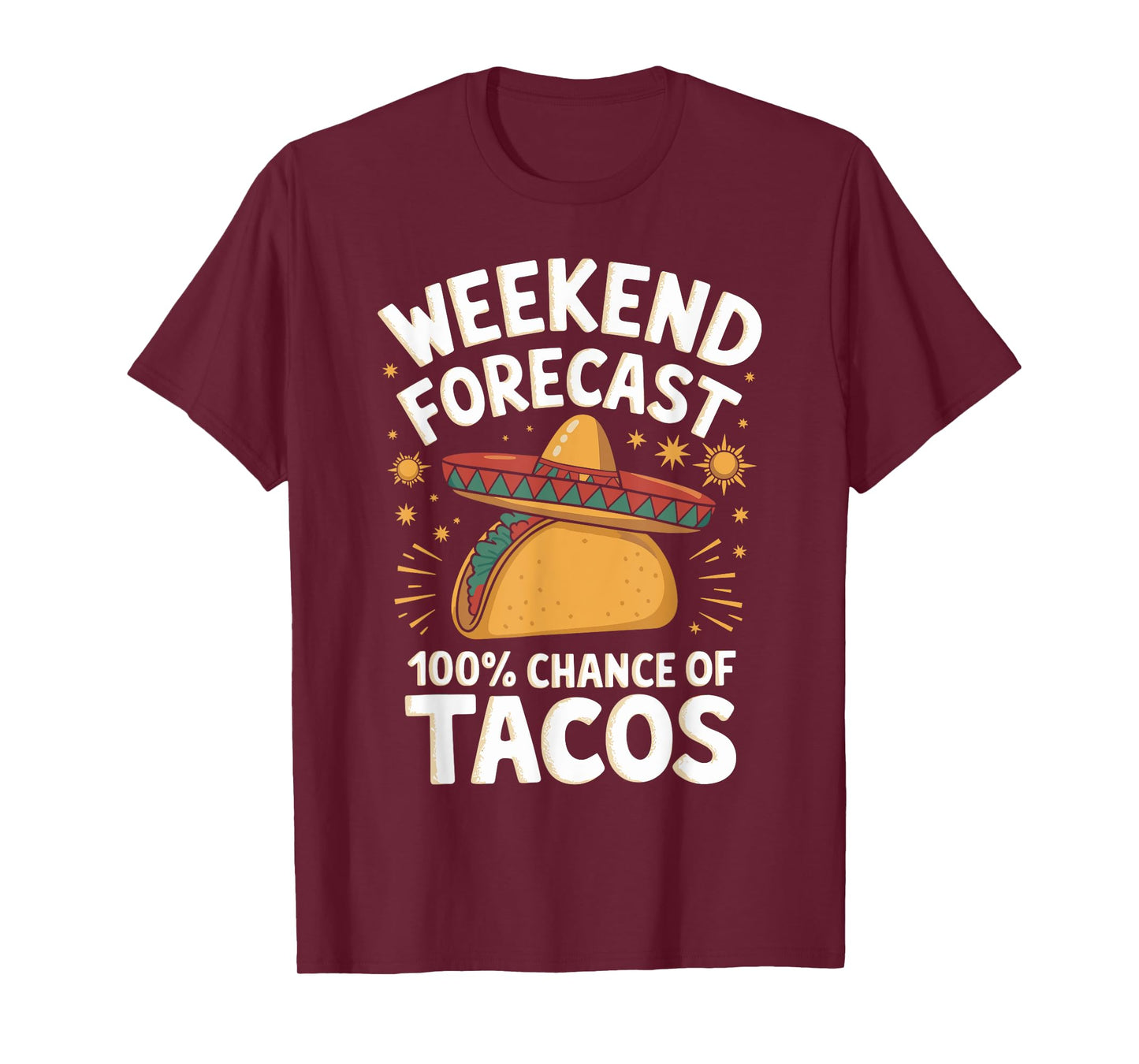 Weekend Forecast 100% Chance Of Tacos Funny Taco Lover T-Shirt