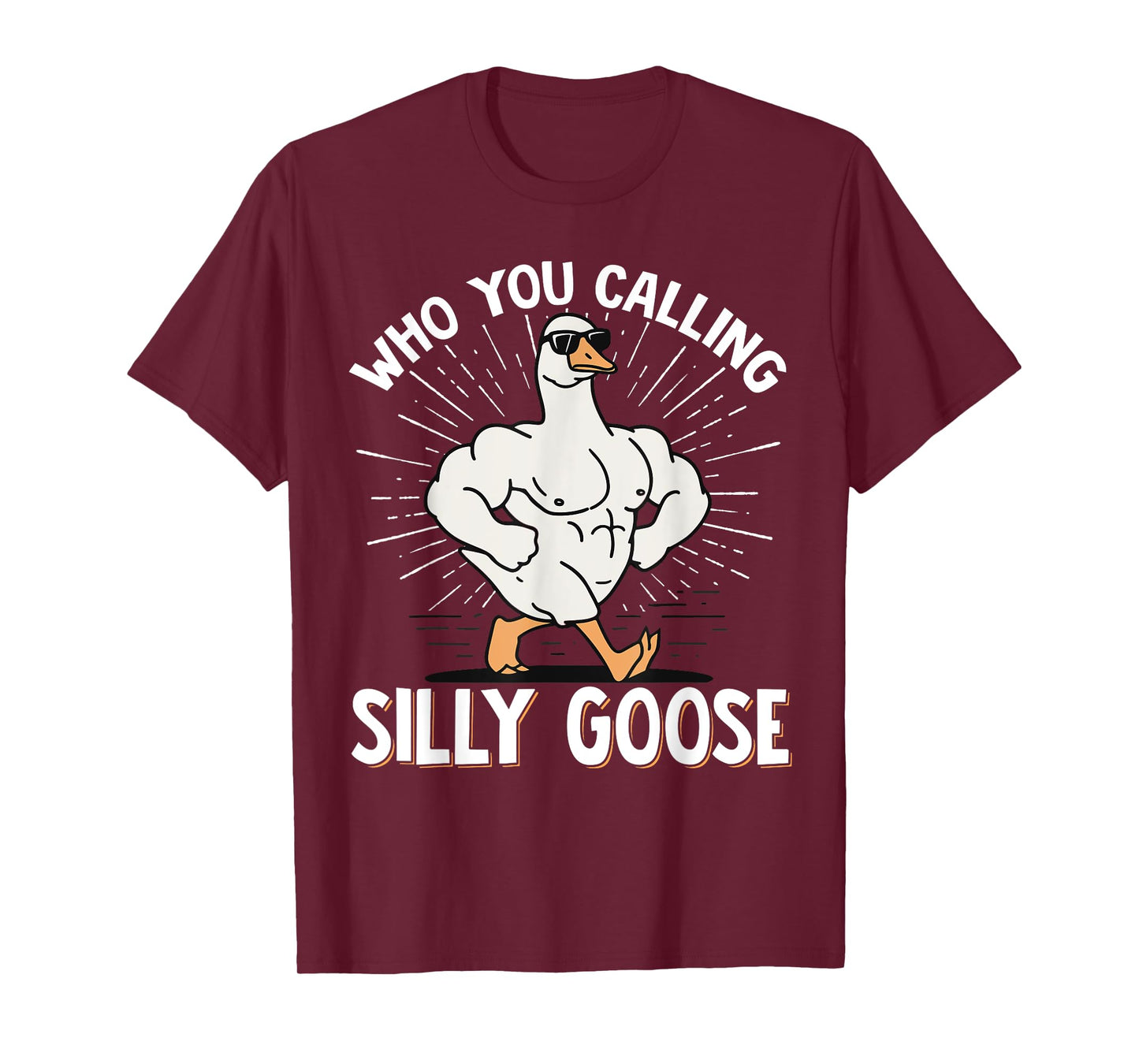 Who You Calling Silly Goose Gym T-Shirt