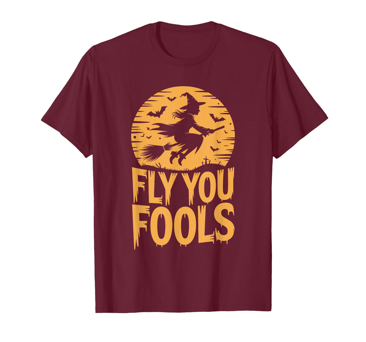 Fly You Fools Halloween Witch T-Shirt