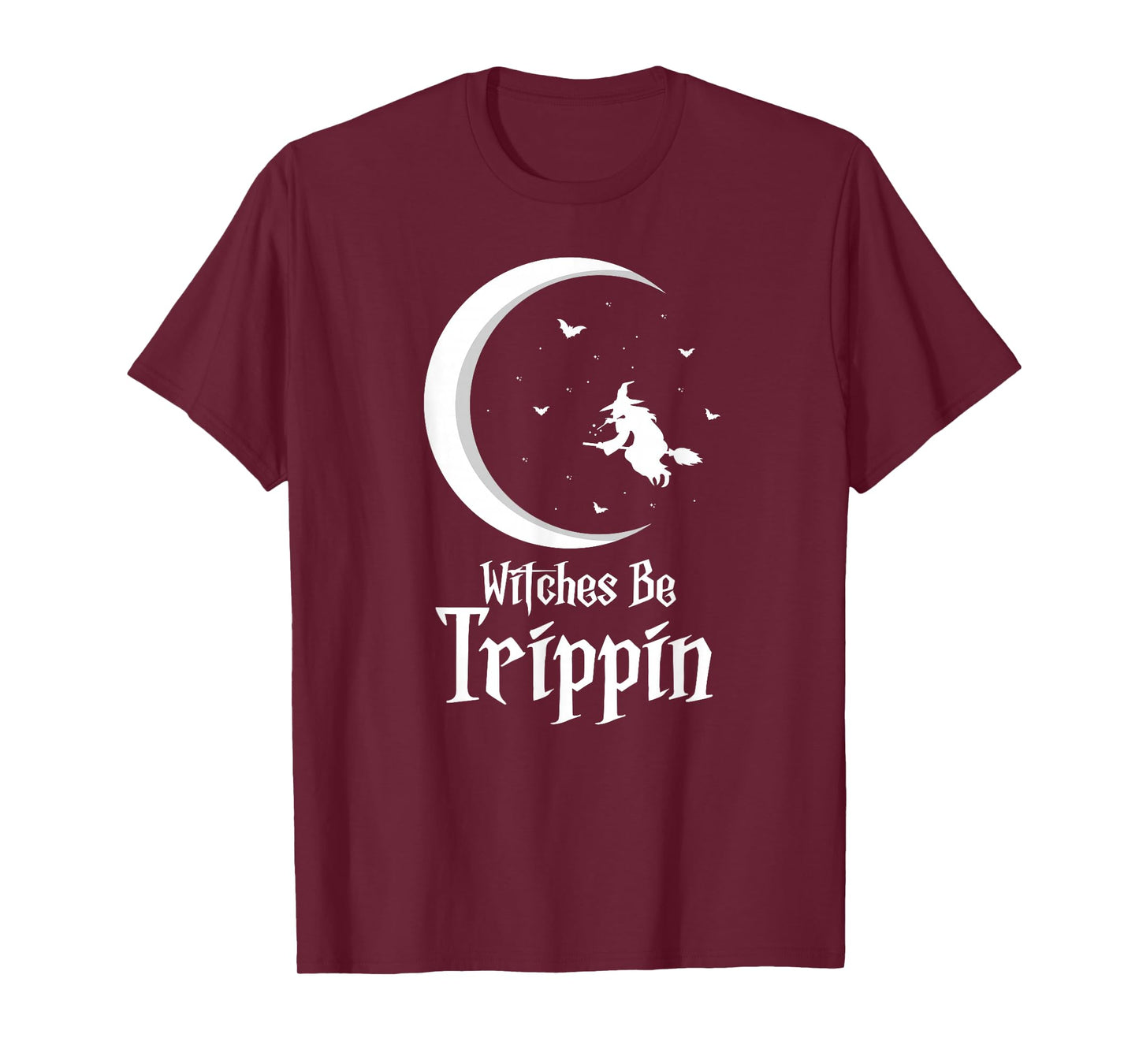 Witches Be Trippin Funny Halloween Witch Humor T-Shirt