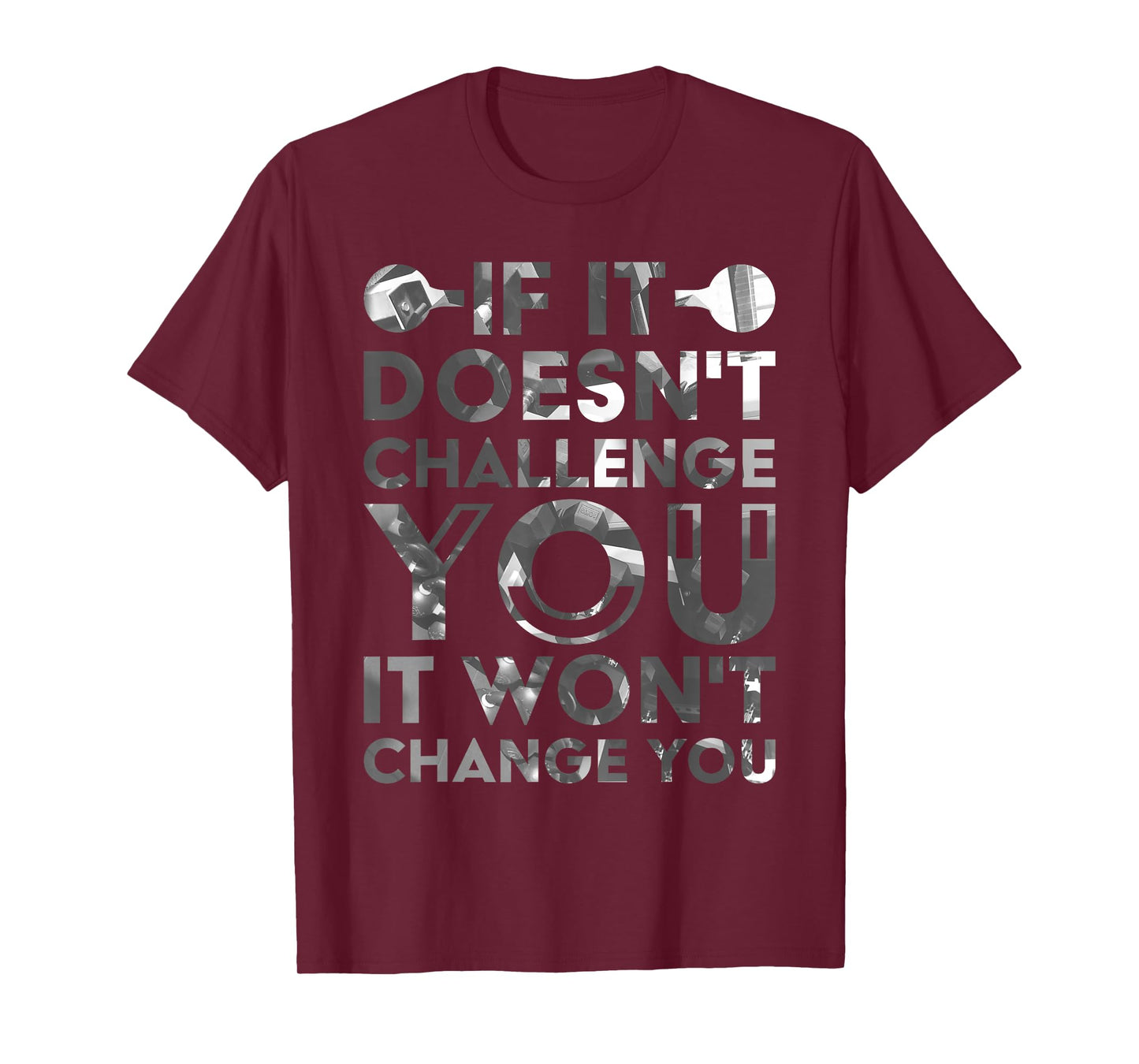 If It Doesn'T Challenge You It Won'T Change You T-Shirt