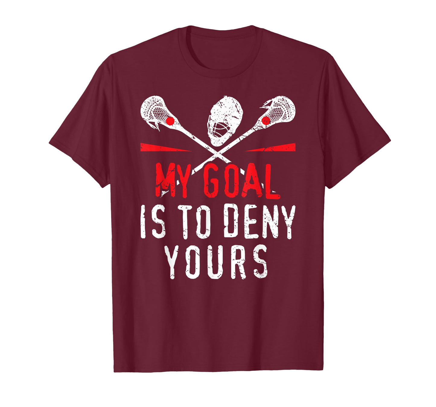 Lacrosse My Goal Is To Deny Yours For Guys & Girls Lacrosse T-Shirt