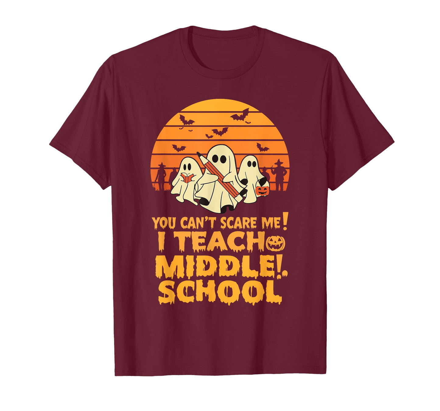 You Can't Scare Me I Teach Middle School Teacher Halloween T-Shirt