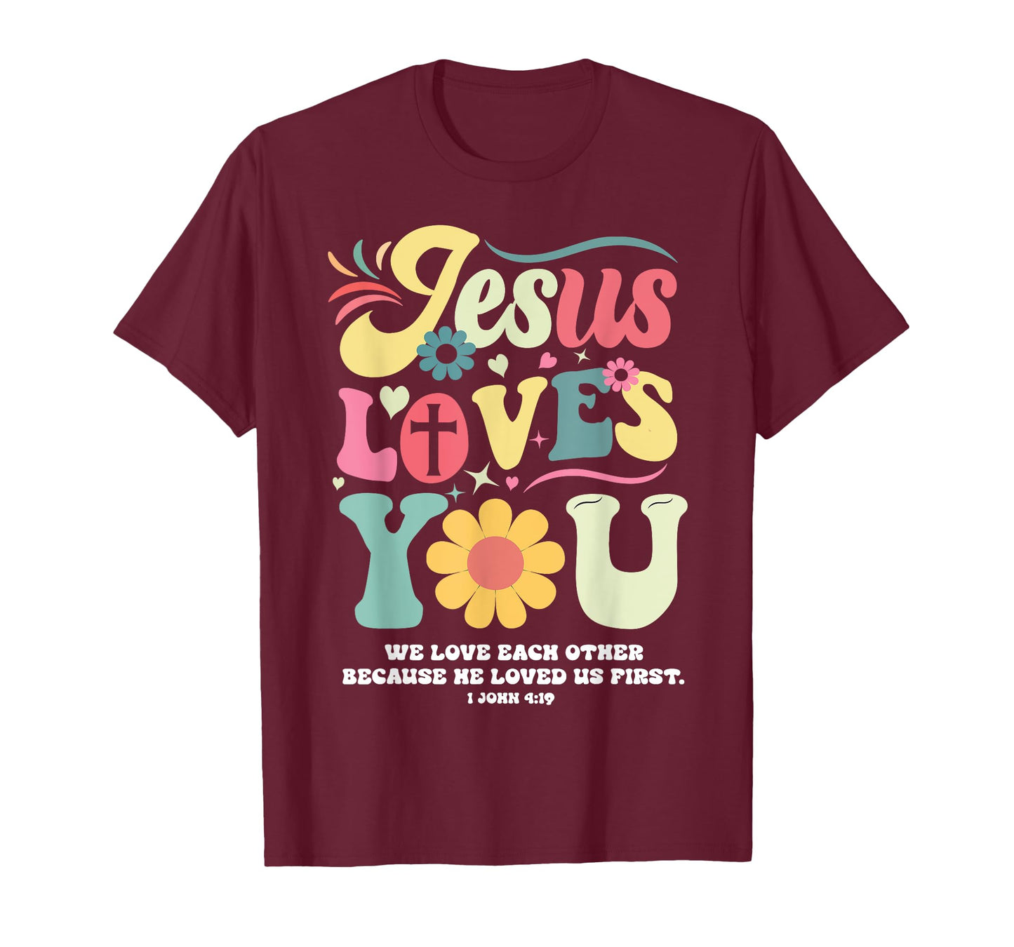 Jesus Loves You Christian Cross God Faith Flower Bible Pray T-Shirt
