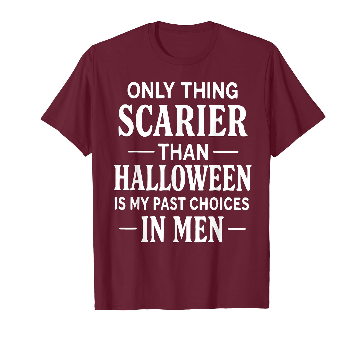 Only Thing Scarier Than Halloween is My Past Choice in Men T-Shirt