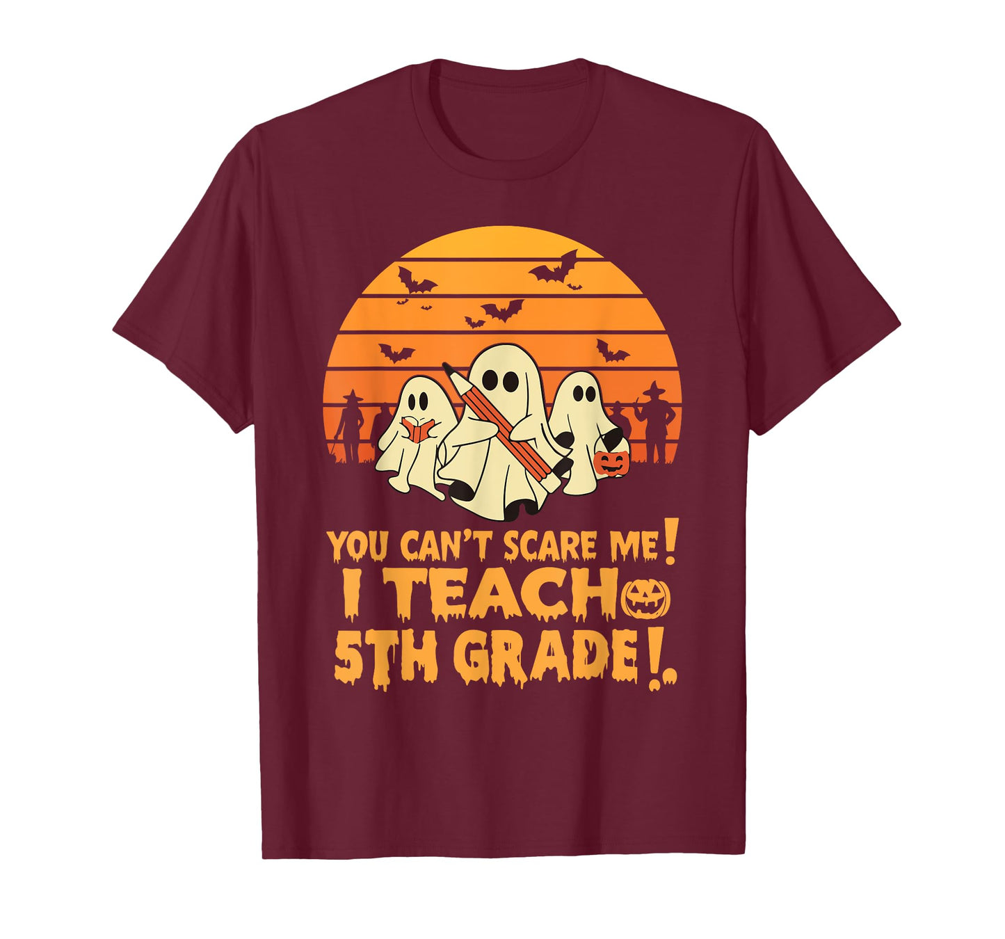 You Can't Scare Me I Teach 5th Grade Teacher Halloween Men Women Kids T-Shirt