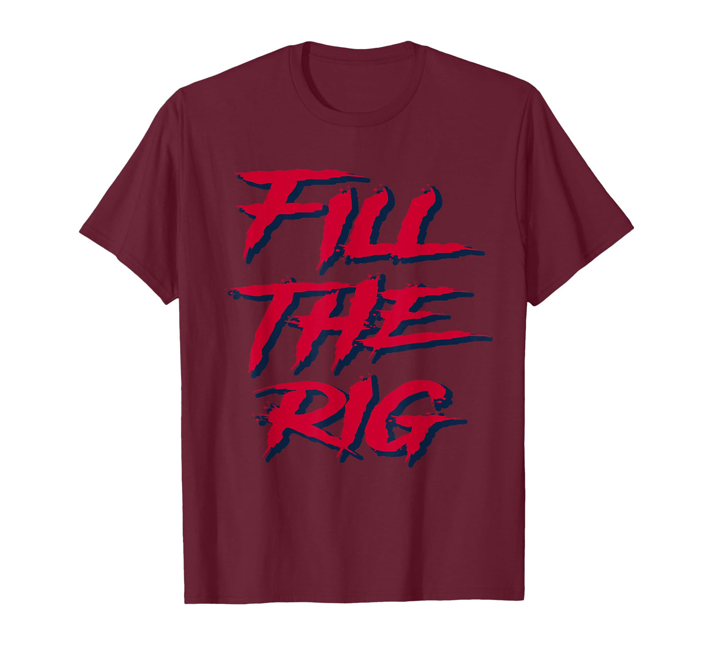 Fill the Rig Roughnecks Houston Football Tailgate T-Shirt