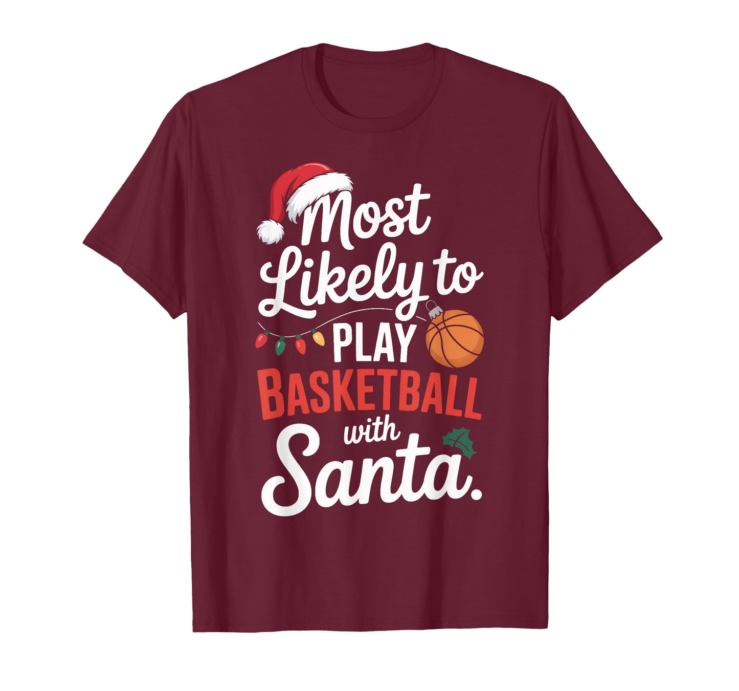 Santa Basketball Most Likely to Play Holiday Humor T-Shirt