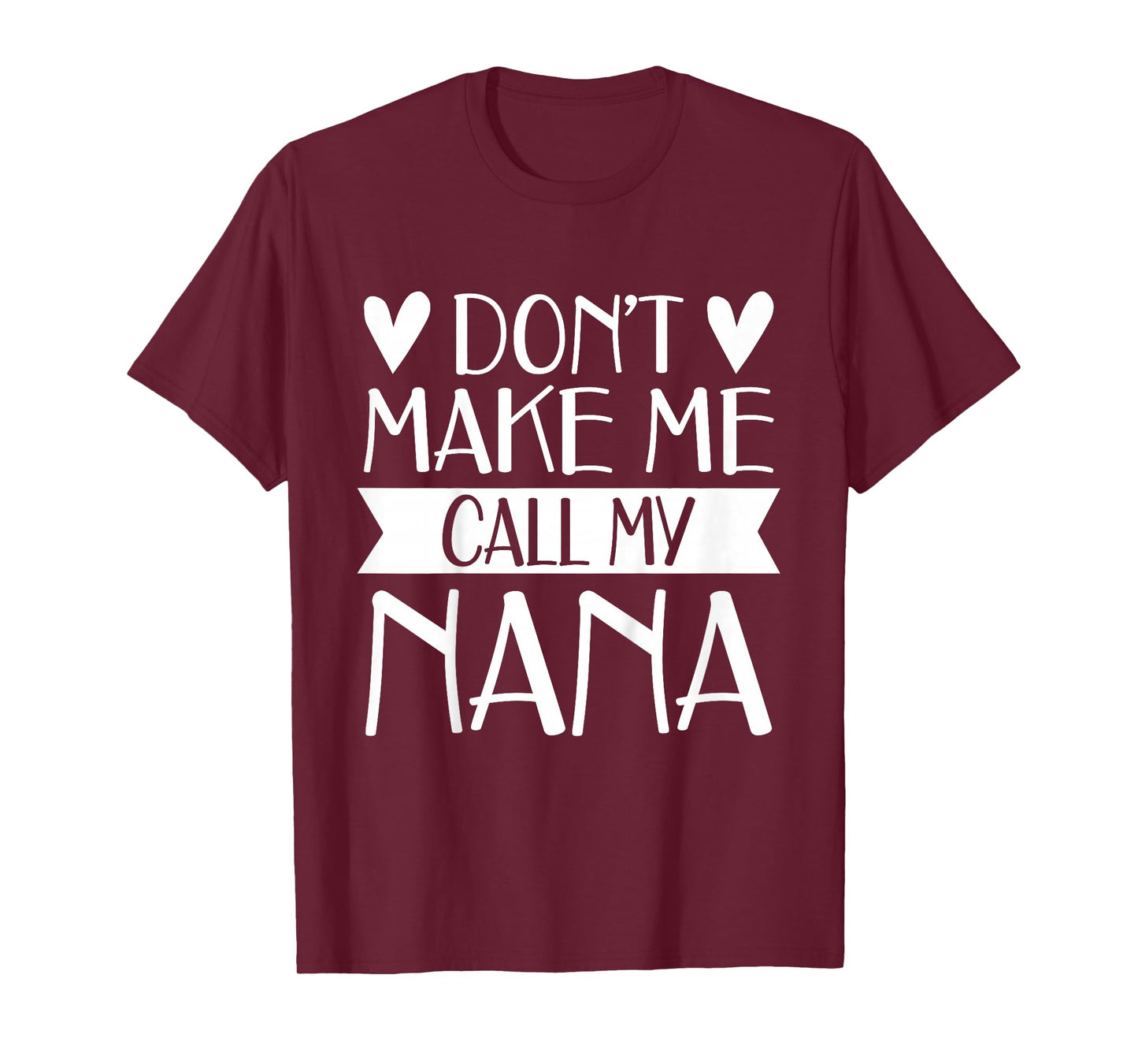 Don’t Make Me Call My Nana Funny Mothers Day Shirt Grandkids T-Shirt