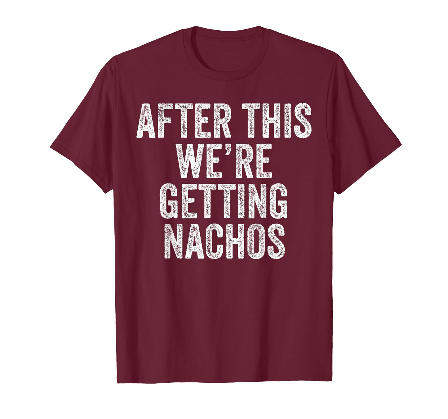 After This We're Getting Nachos Gym Humor Funny Workout T-Shirt