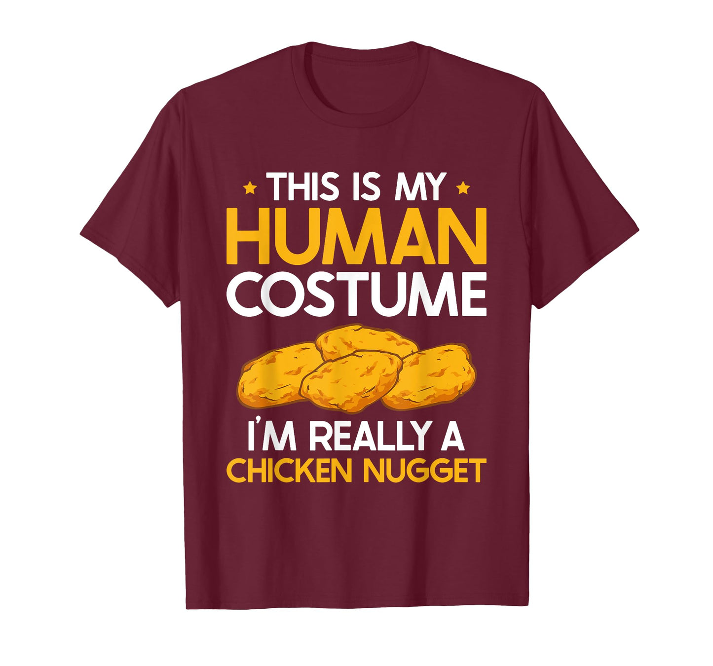 This Is My Human Costume I'm Really A Chicken Nugget T-Shirt