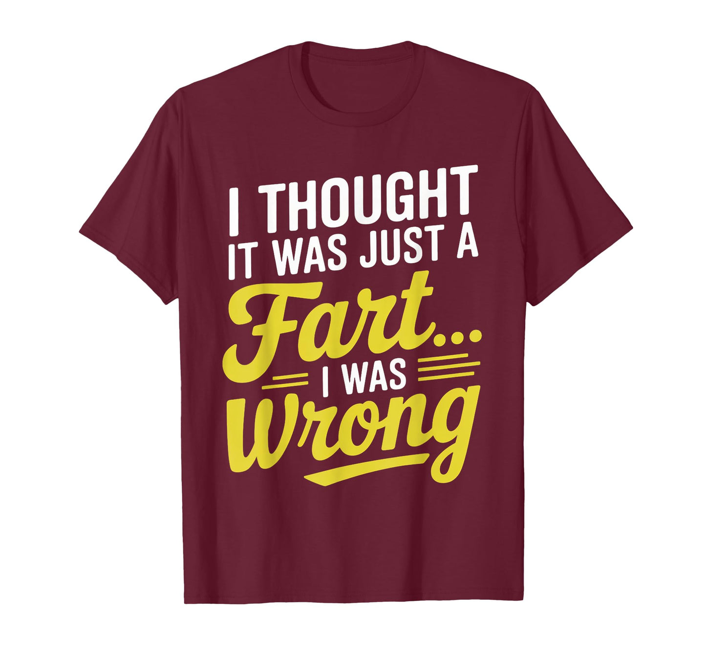 Thought It Was Just A Fart Digestive Explosive Diarrhea T-Shirt