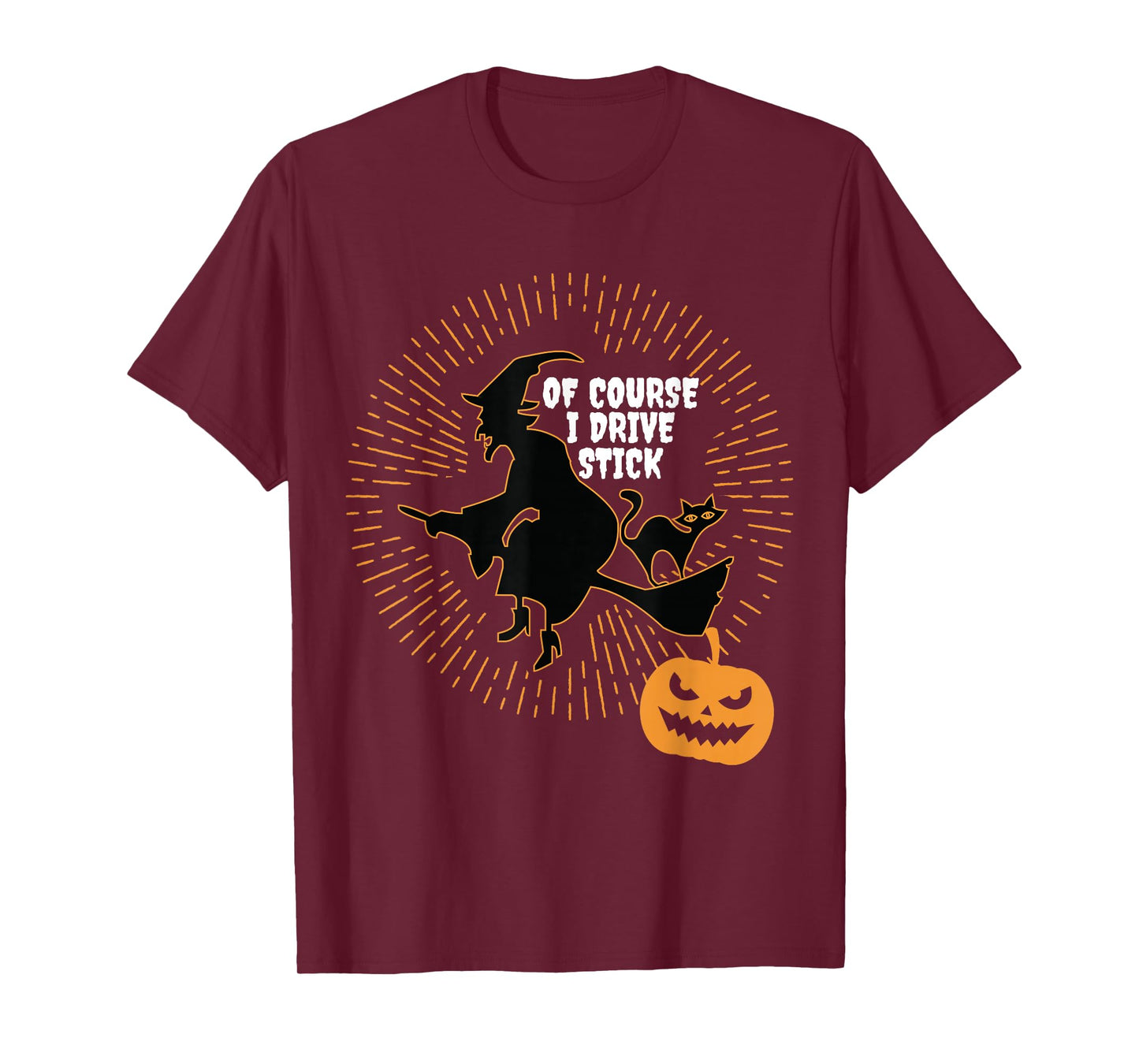 of Course I Drive Stick Witch On Broom Halloween T-Shirt