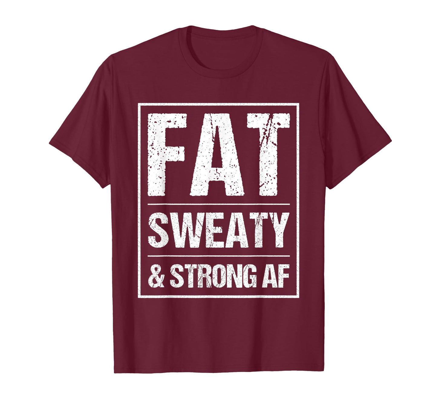 Fat Sweaty & Strong AF Funny Gym Quote Fat People Gym lover T-Shirt
