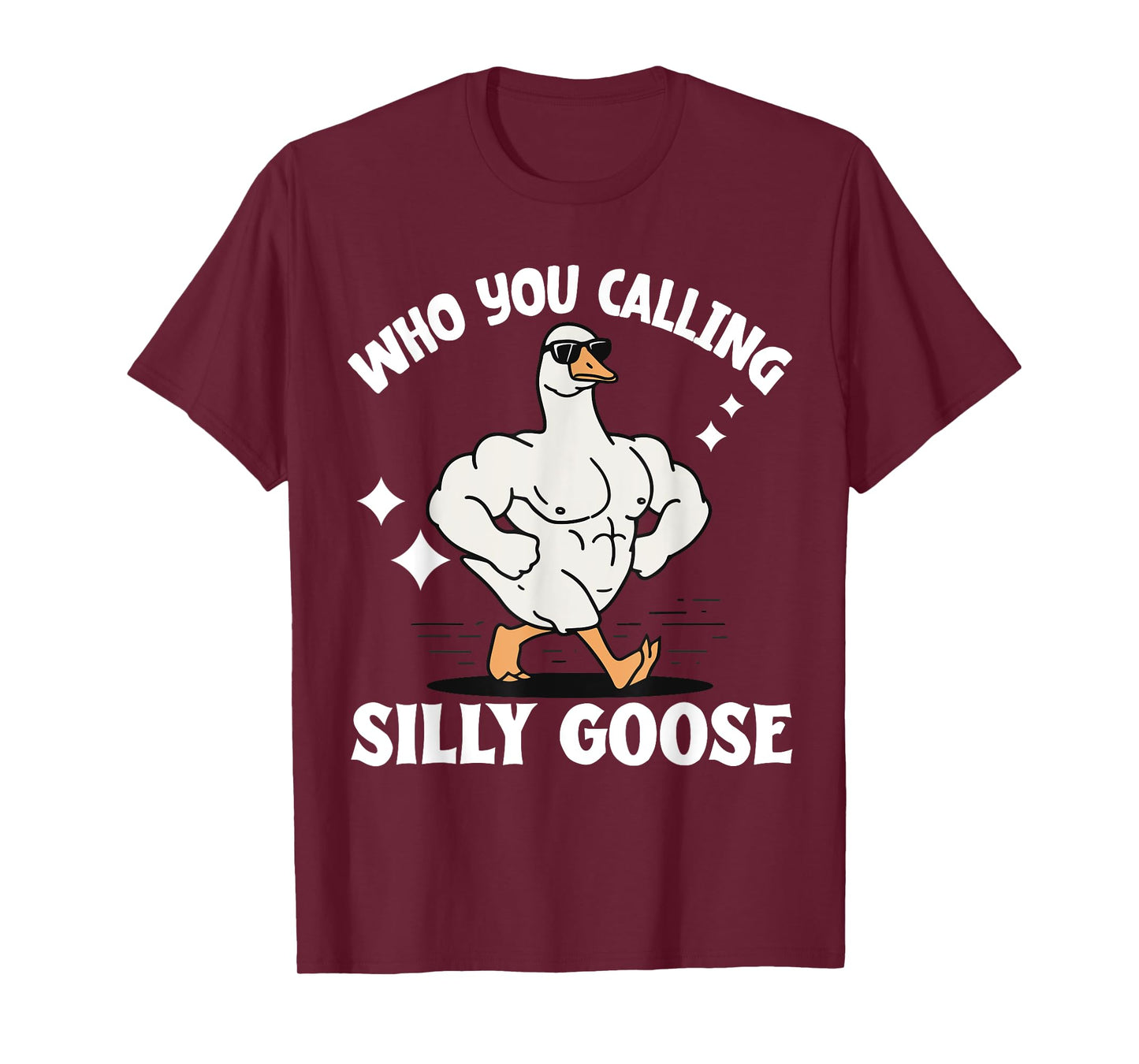 Who You Calling Silly Goose Gym T-Shirt