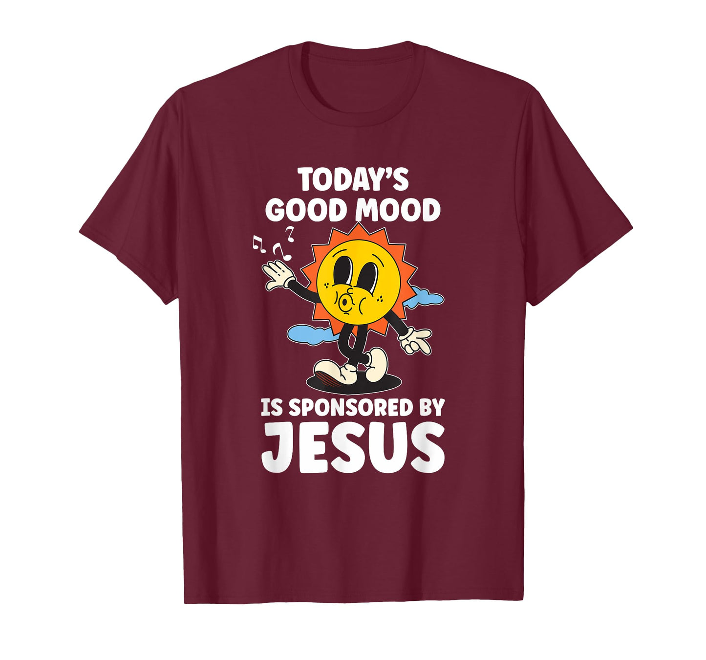 Today's Good Mood Is Sponsored By Jesus Funny Christian T-Shirt