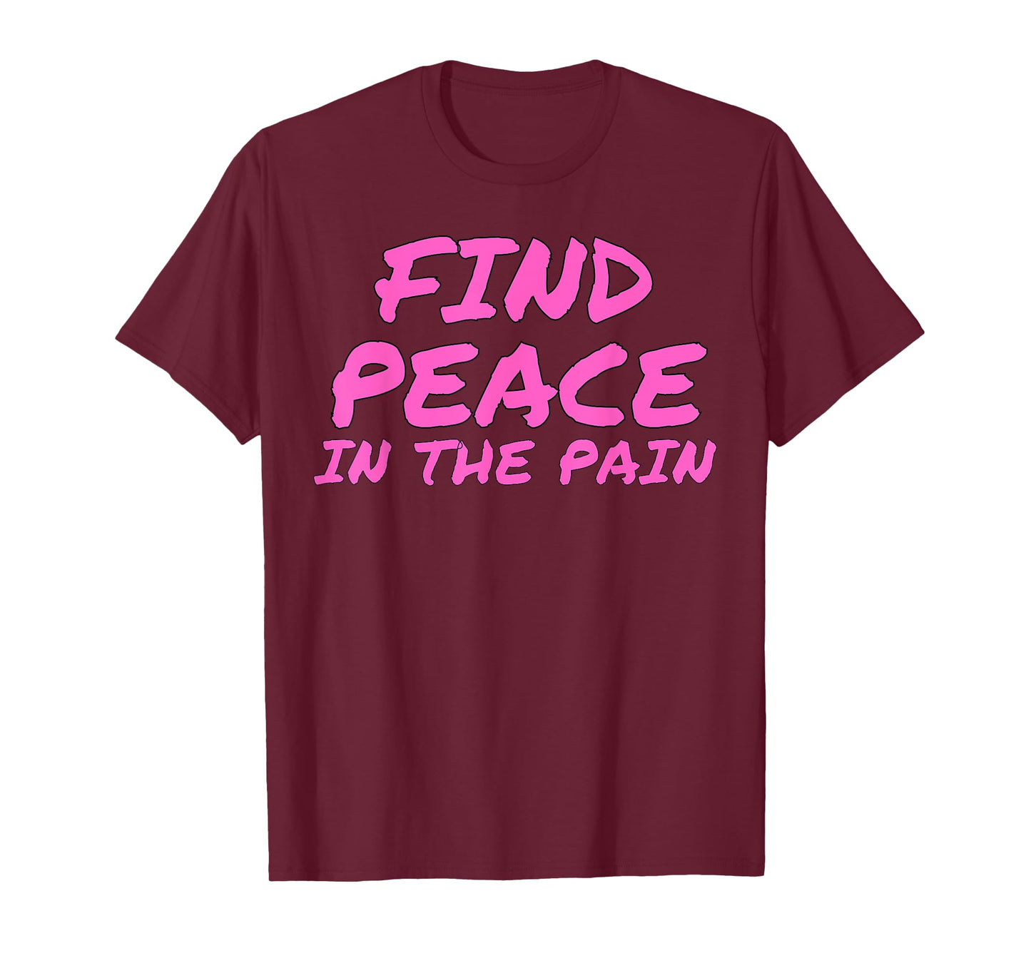 Funny Pump Covers Gym Men | Find Peace In The Pain T-Shirt