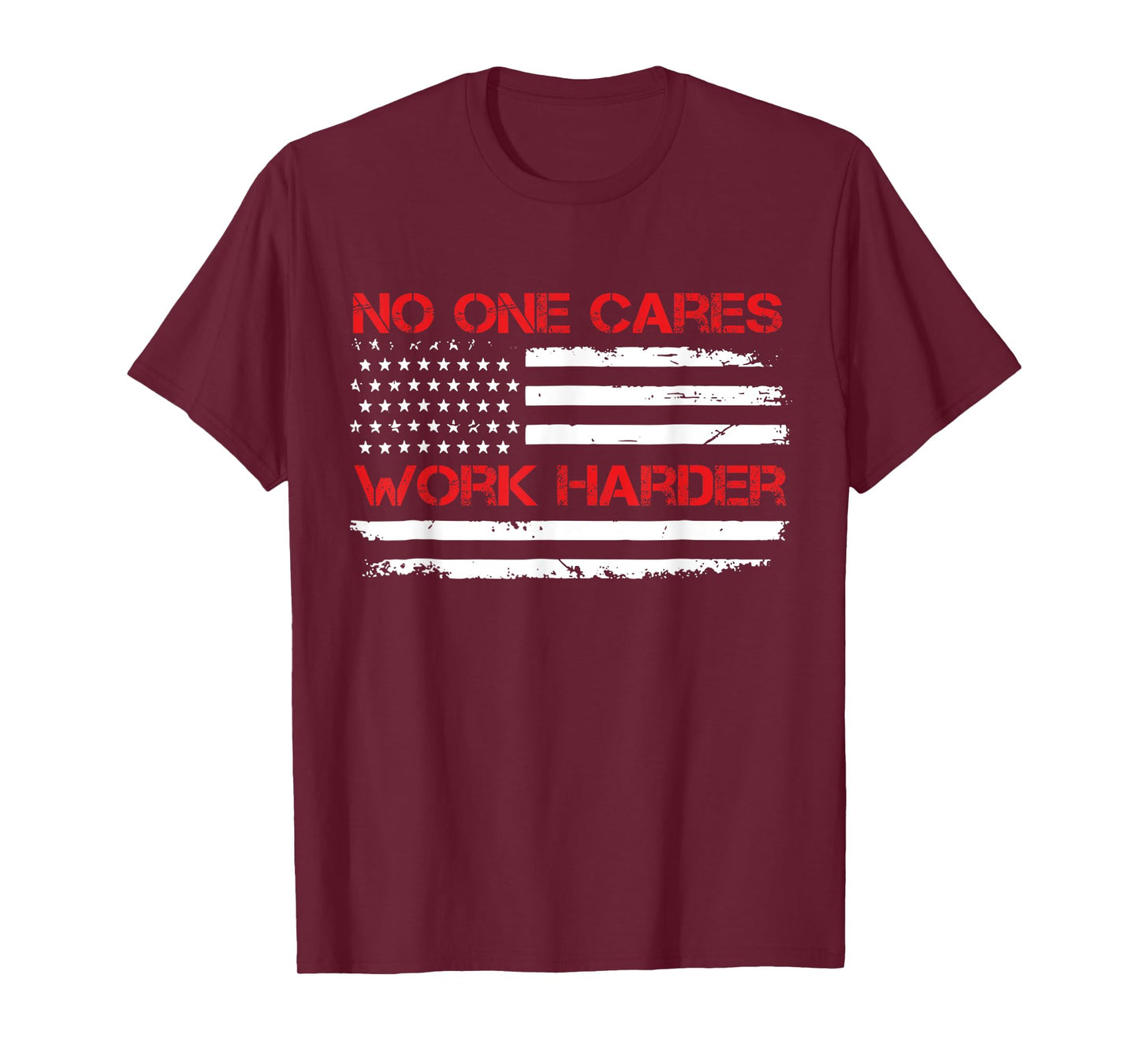 No One Cares Work Harder USA Flag Motivational Workout Gym T-Shirt