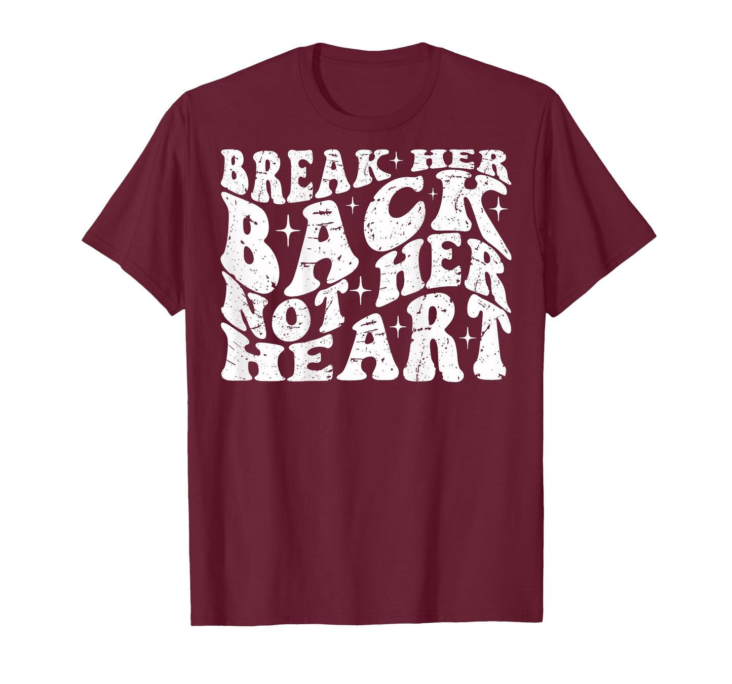 Break Her Back Not Her Heart Funny Quote Vintage T-Shirt