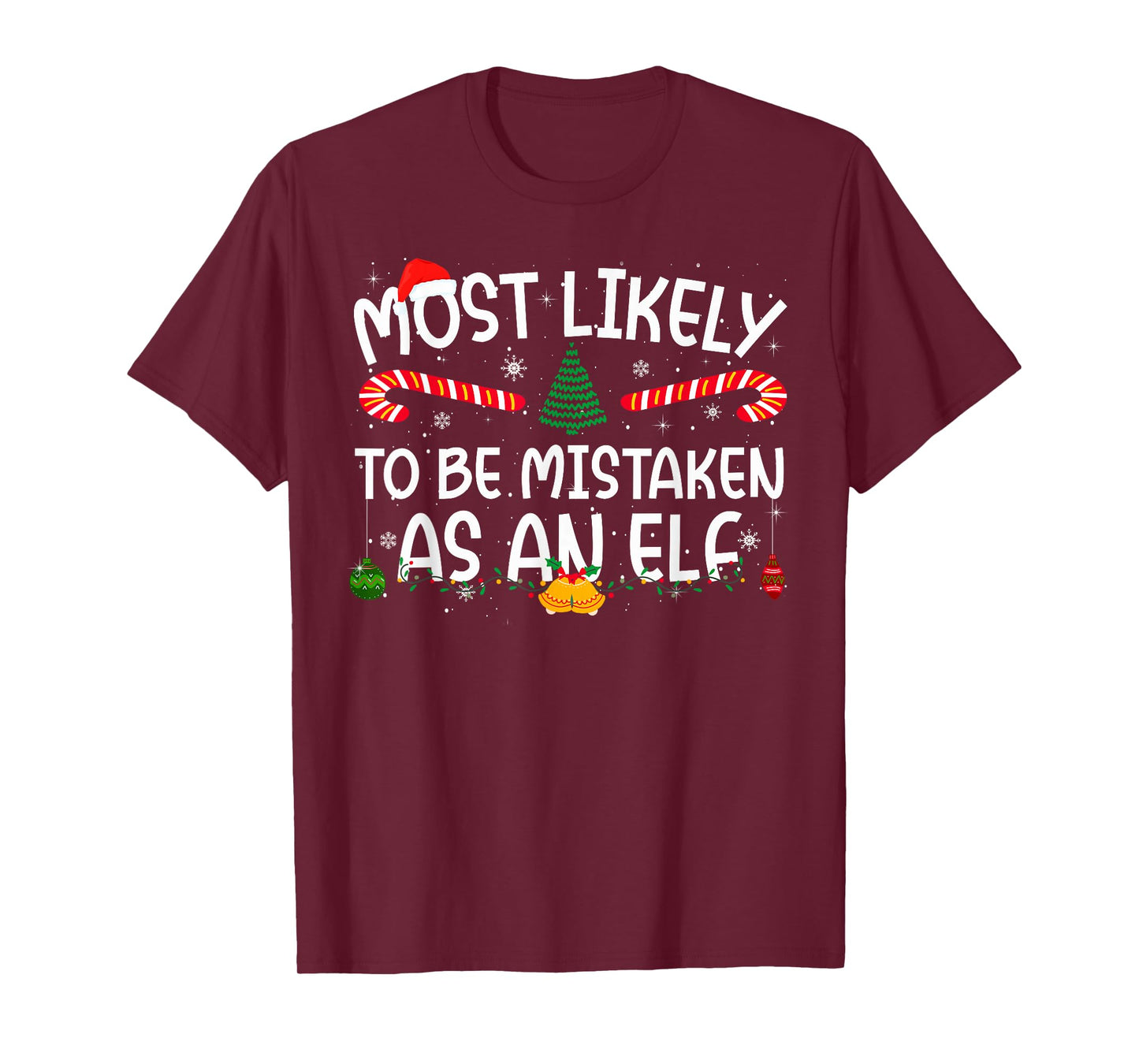 Family Matching Xmas Most Likely to Be Mistaken As an Elf T-Shirt