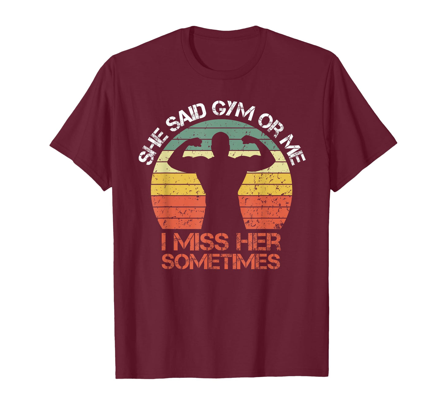 She Said Gym Or Me I Miss Her Gym Muscle Funny Bodybuilding T-Shirt
