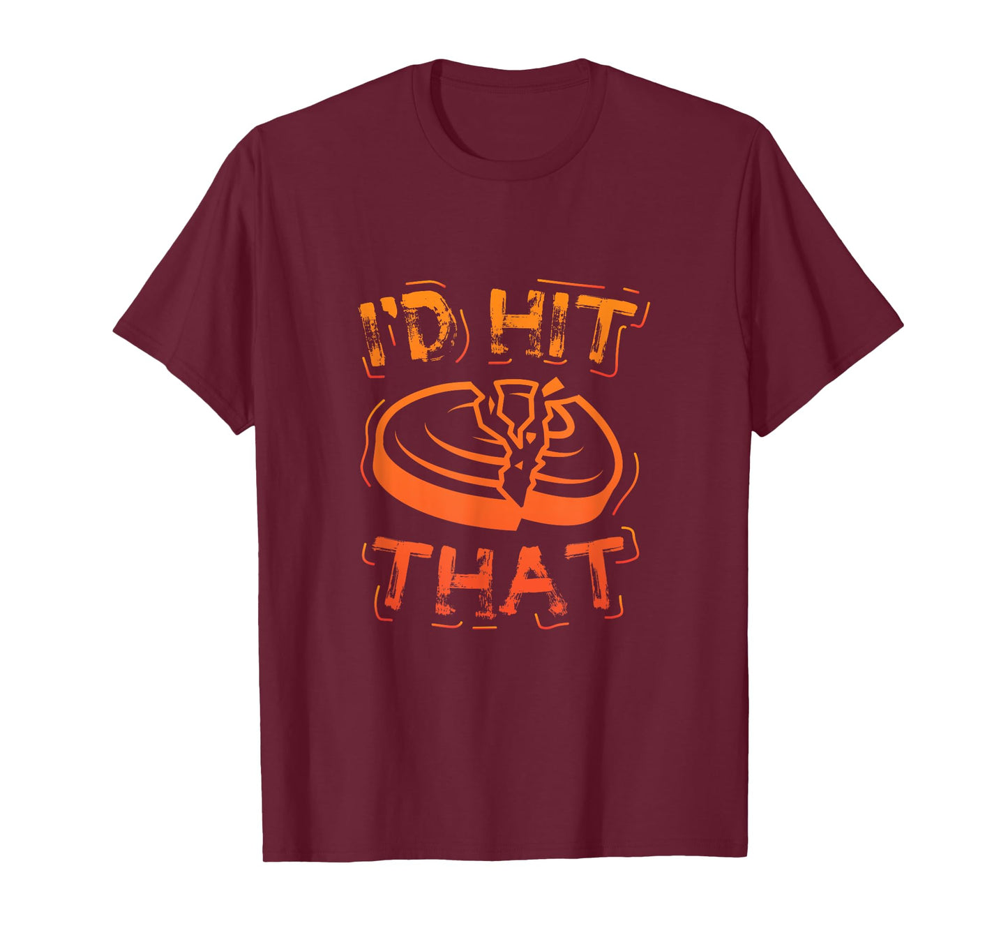 I'd Hit That Clay Shooting Trap Shooter Funny Gift T-Shirt