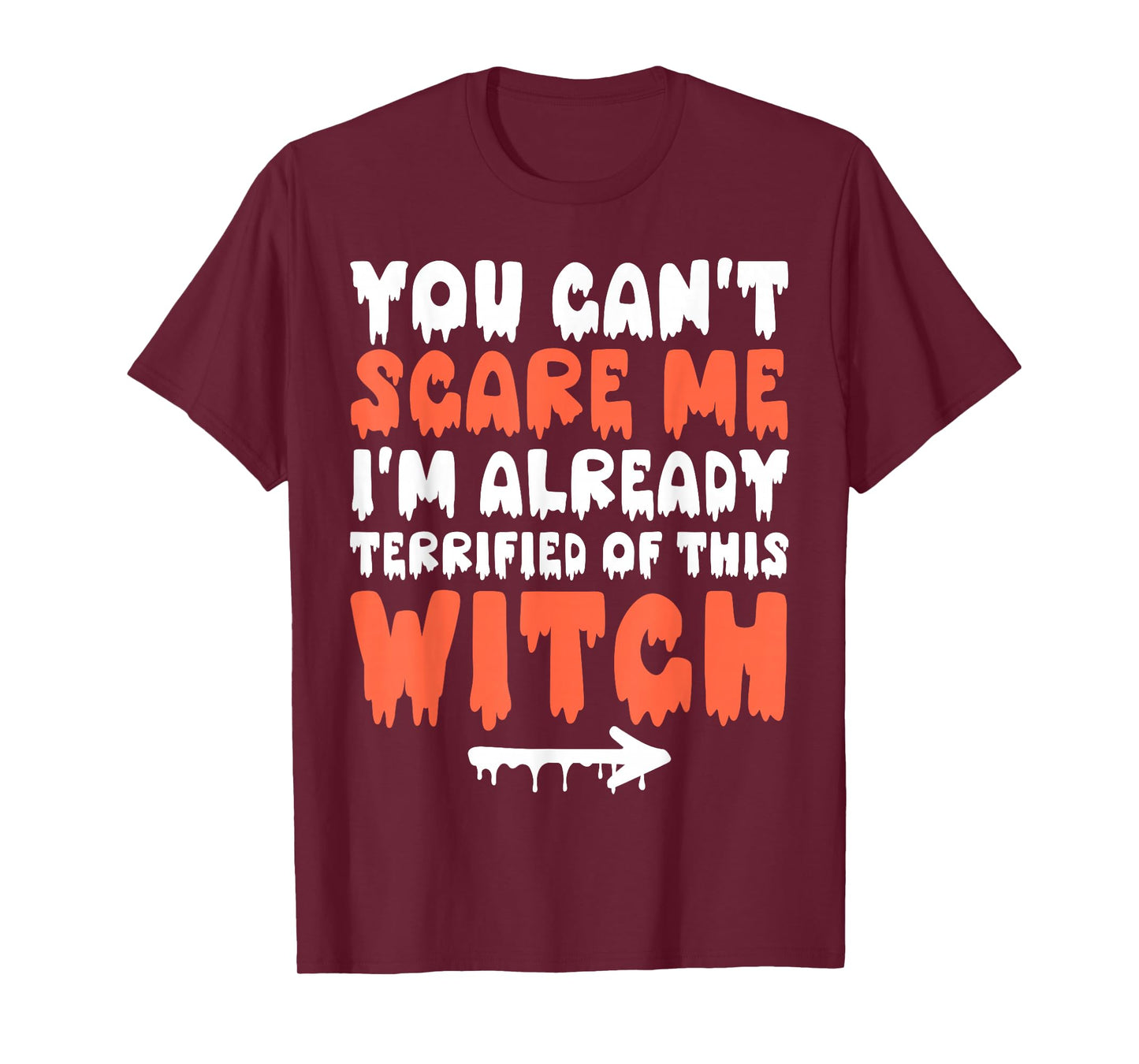 You Can't Scare Me Funny Halloween Humor Women Men Witch T-Shirt