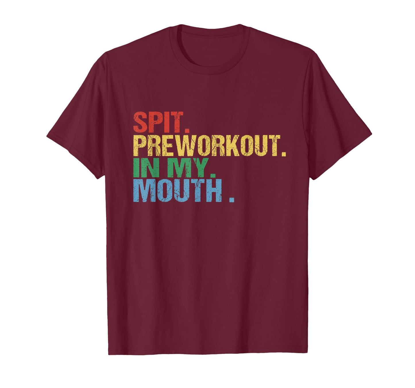 Spit Preworkout In My Mouth Vintage Distressed Funny Gym Tee T-Shirt