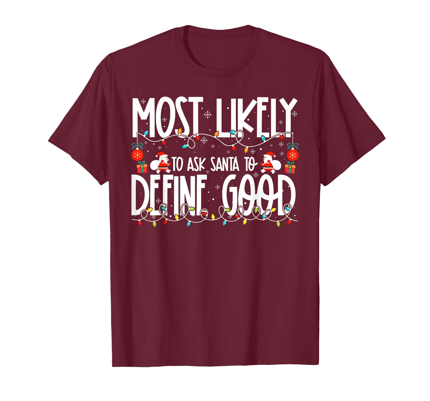 Most Likely to Ask Santa to Define Good Family Christmas T-Shirt