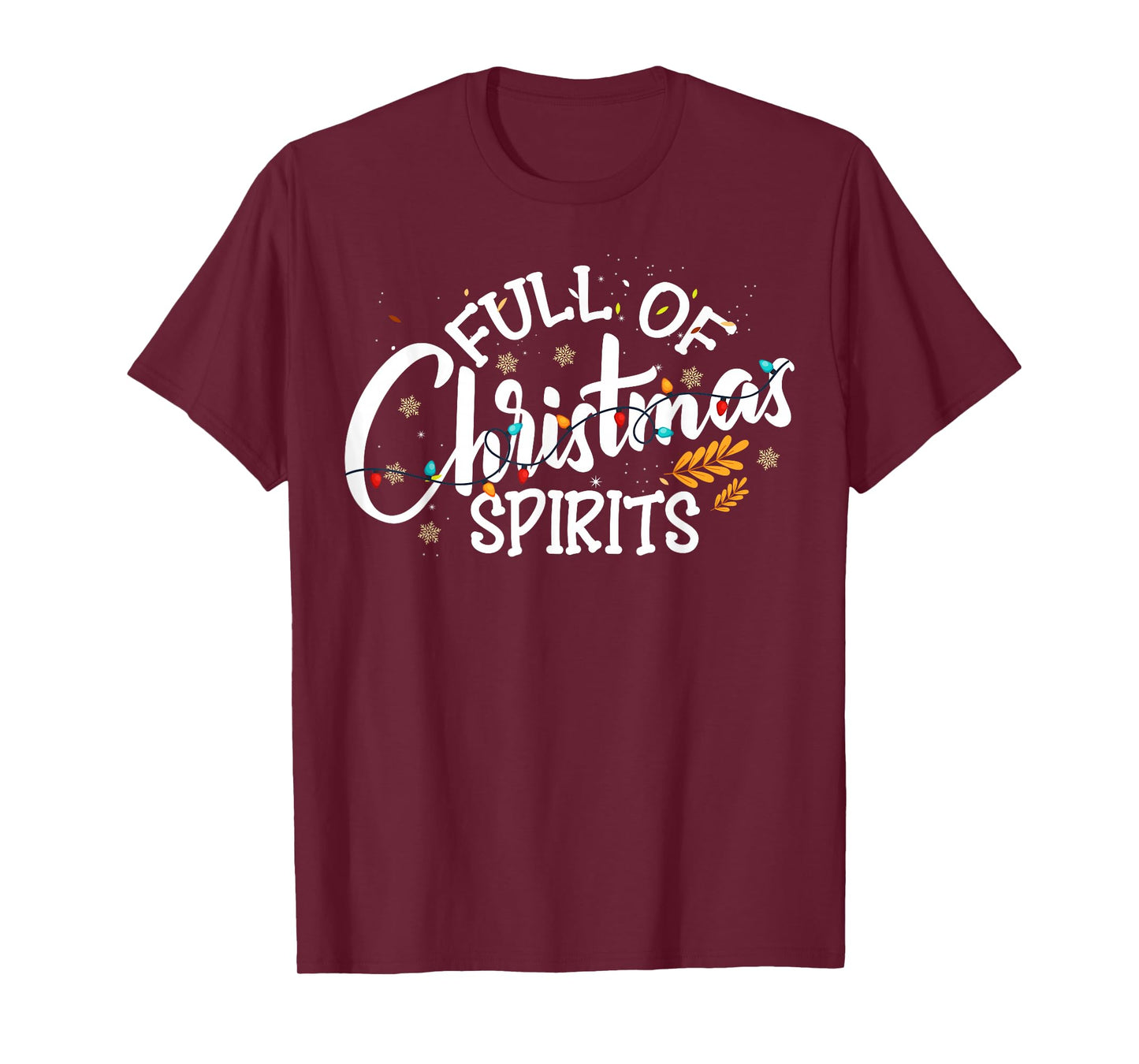 Full of Christmas Spirits - Fun Xmas Holiday Party Men Women T-Shirt