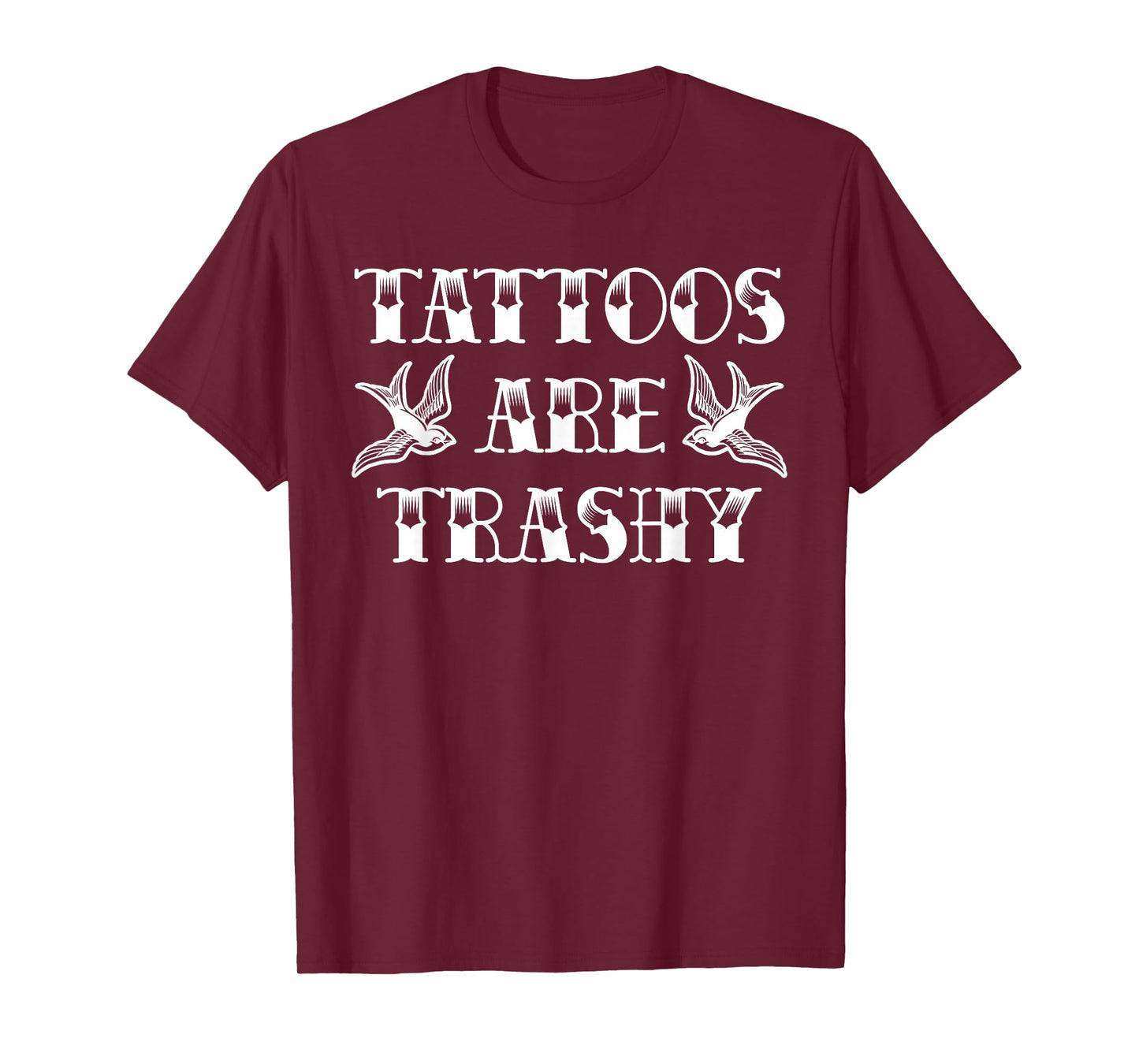 funny tattoo trashy vintage Tattoos Are Trashy sarcasm T-Shirt