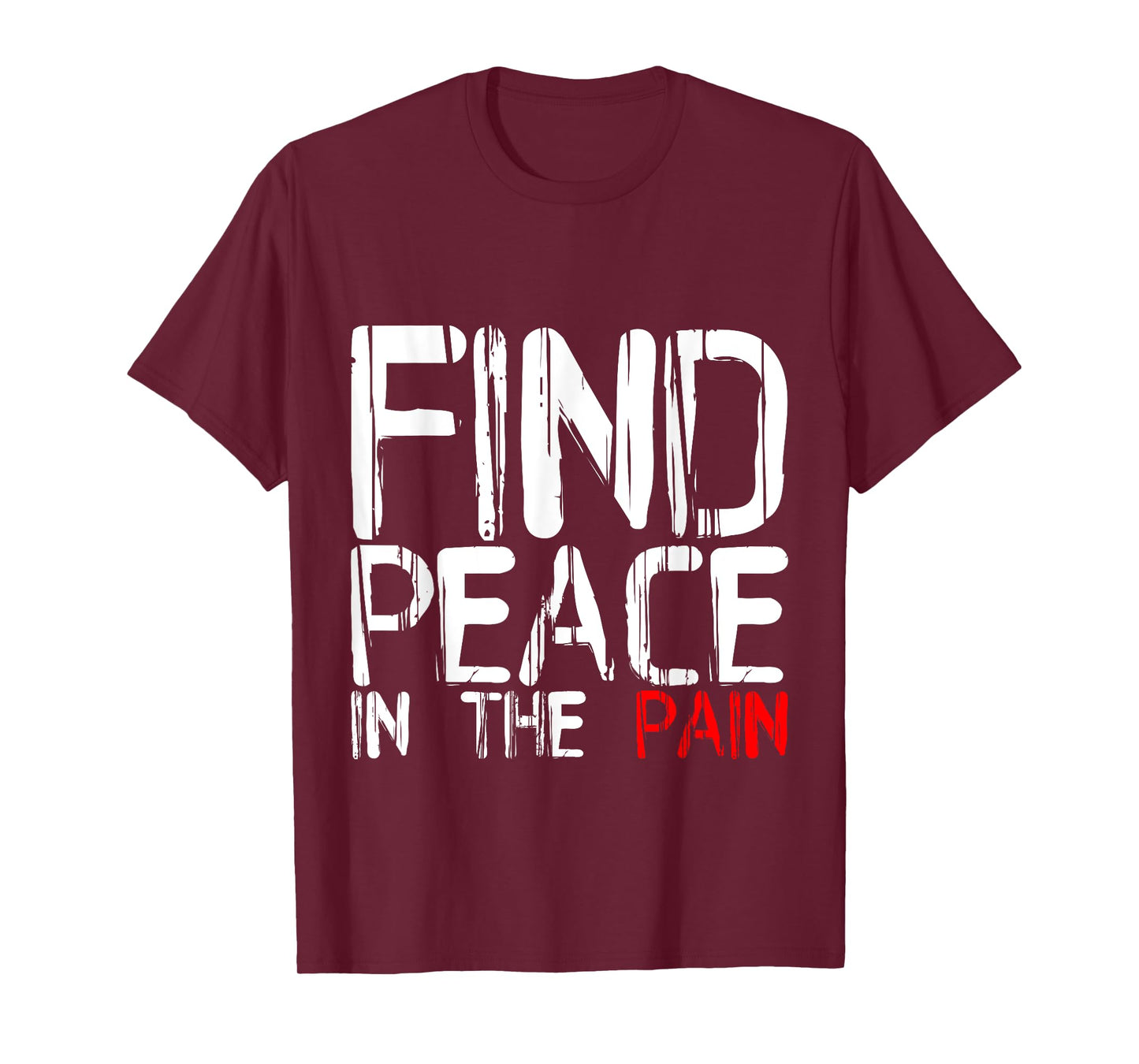 Find Peace In The Pain --- T-Shirt