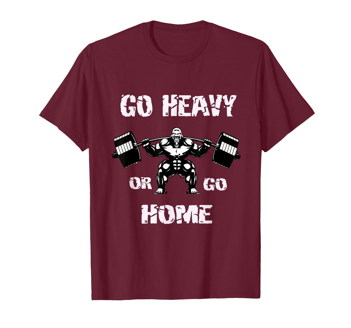 Gym Go heavy or Go home Motivational T-Shirt