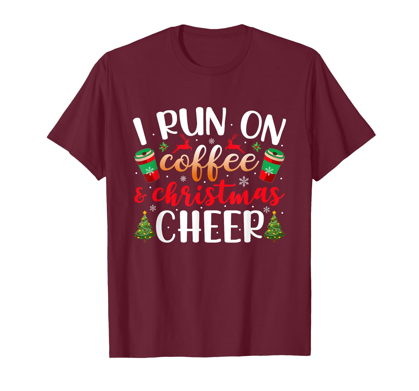I Run On Coffee and Christmas Cheer Funny Xmas Holiday T-Shirt