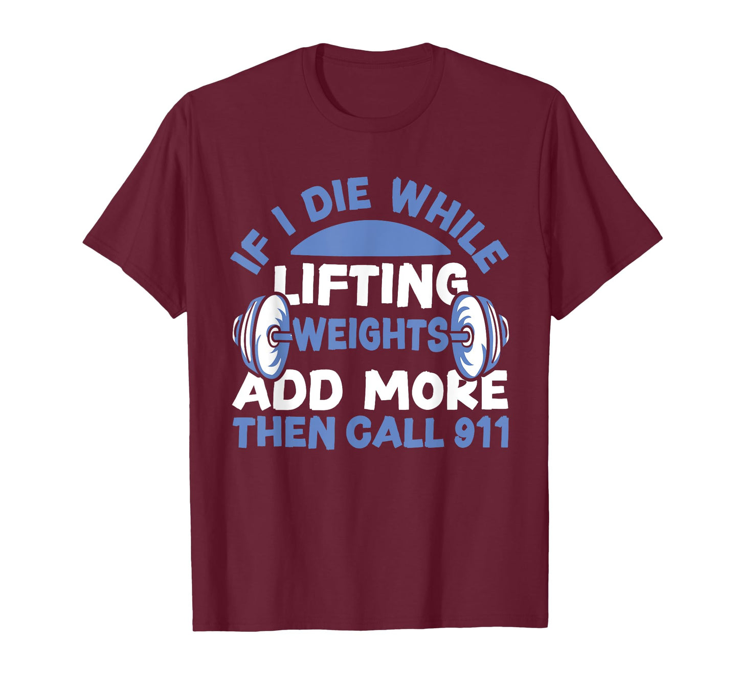 Funny Workout Lifting Weights Gym T-Shirt