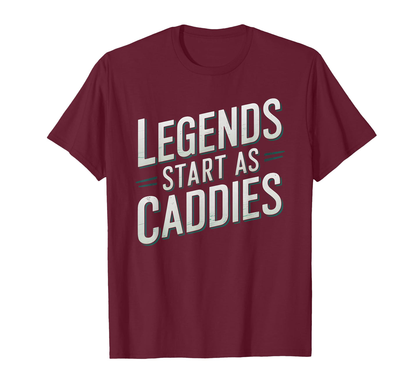 Golf Motivational Legends Start As Caddies T-Shirt