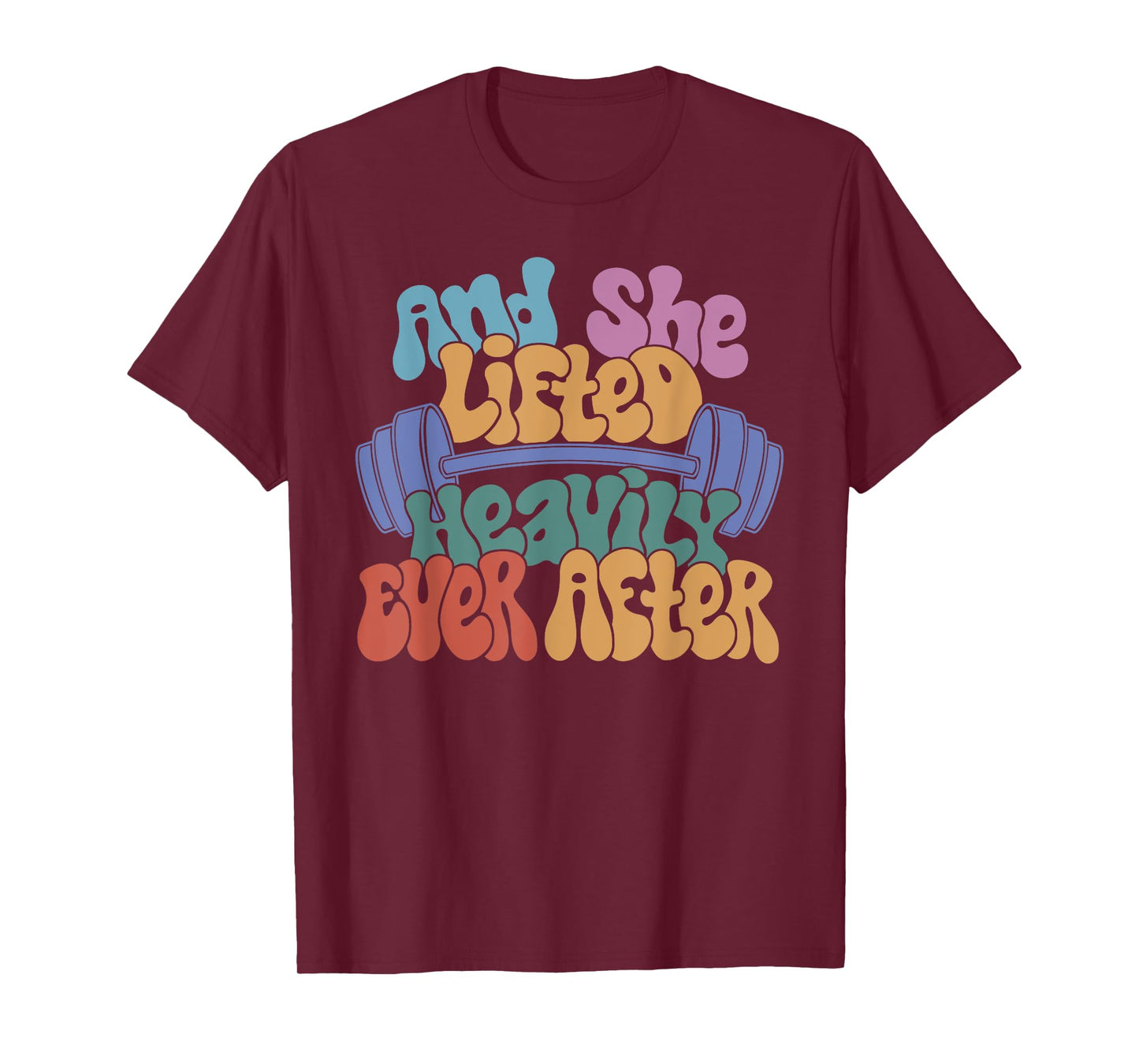 And She Lifted Heavily Ever After - Funny Workout For Women T-Shirt