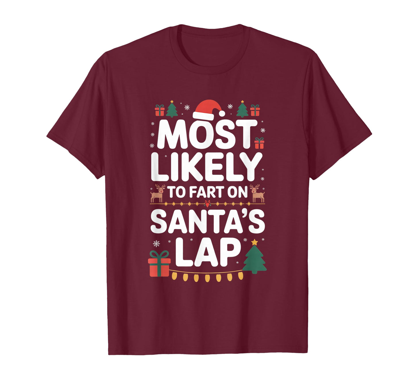 Most Likely to Fart On Santa's Lap Hilarious Christmas Humor T-Shirt