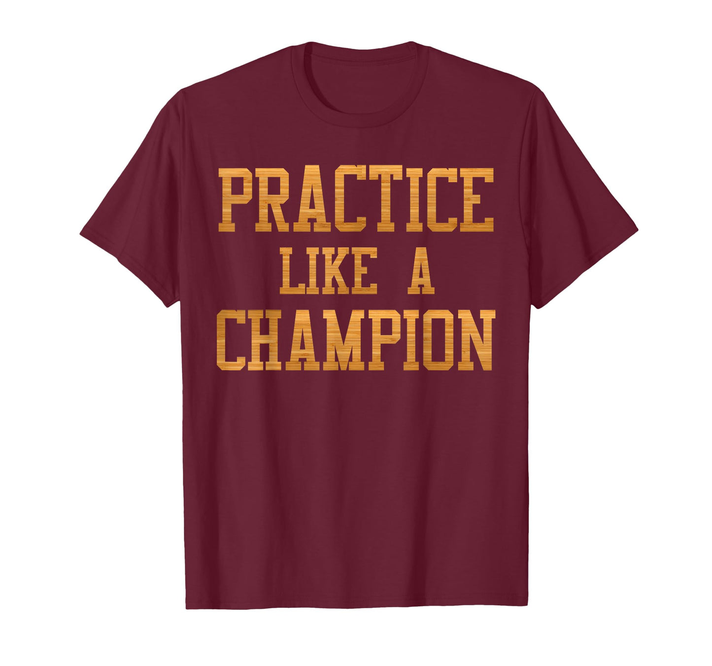 Basketball Court Practice Like A Champion Sports Motivation T-Shirt