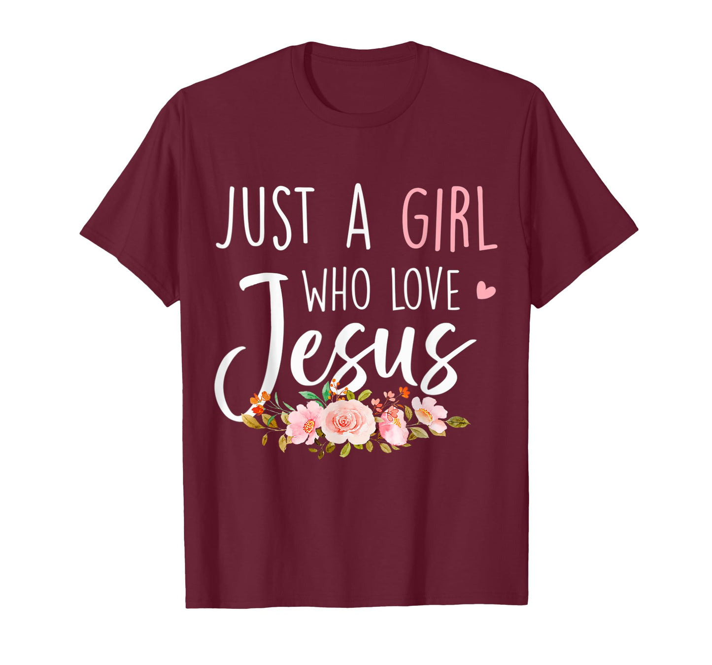 Just A Girl Who Loves Jesus Religious Christian Floral Cute T-Shirt