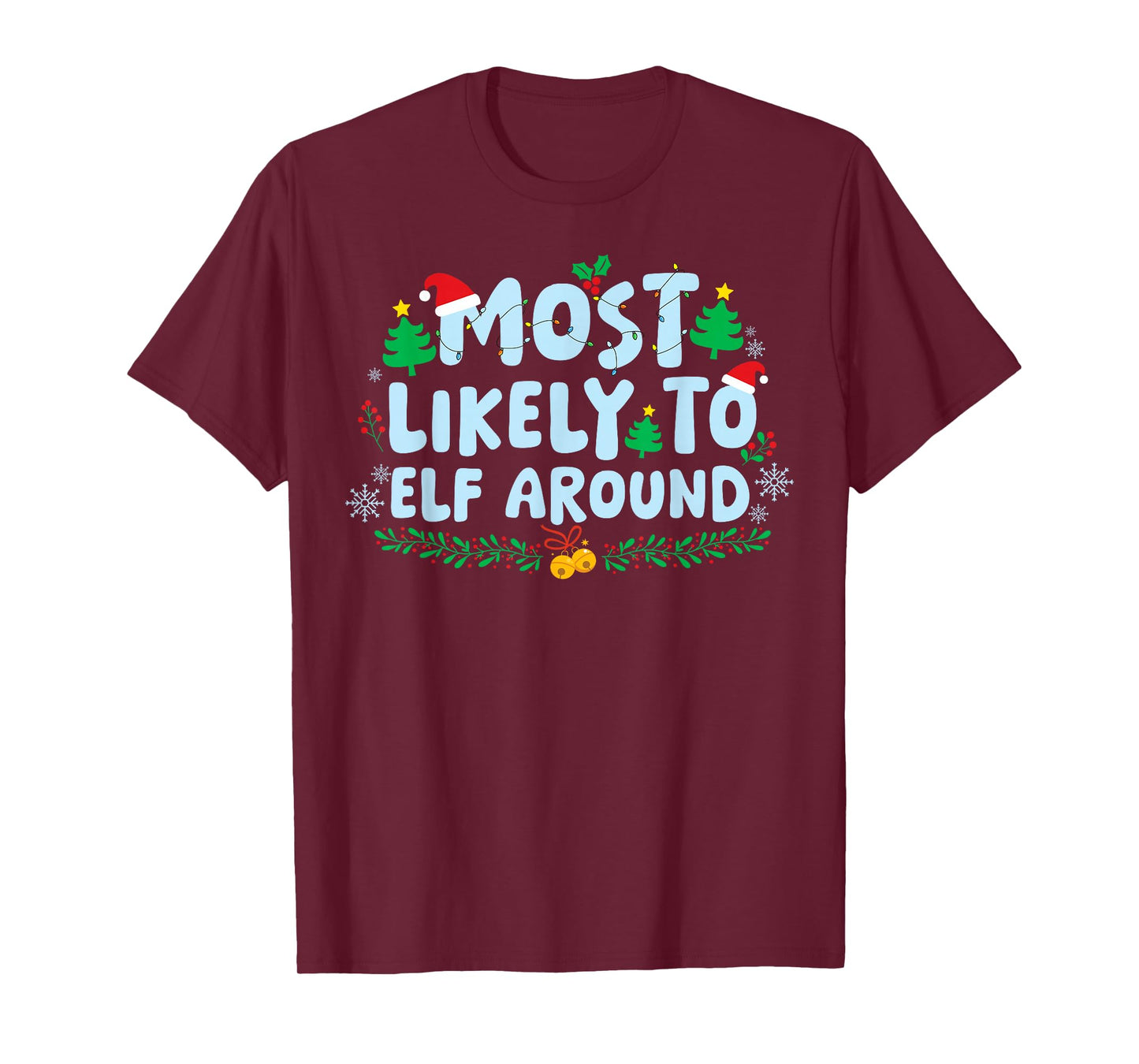 Most Likely to Elf Around Family Matching Christmas Holiday T-Shirt